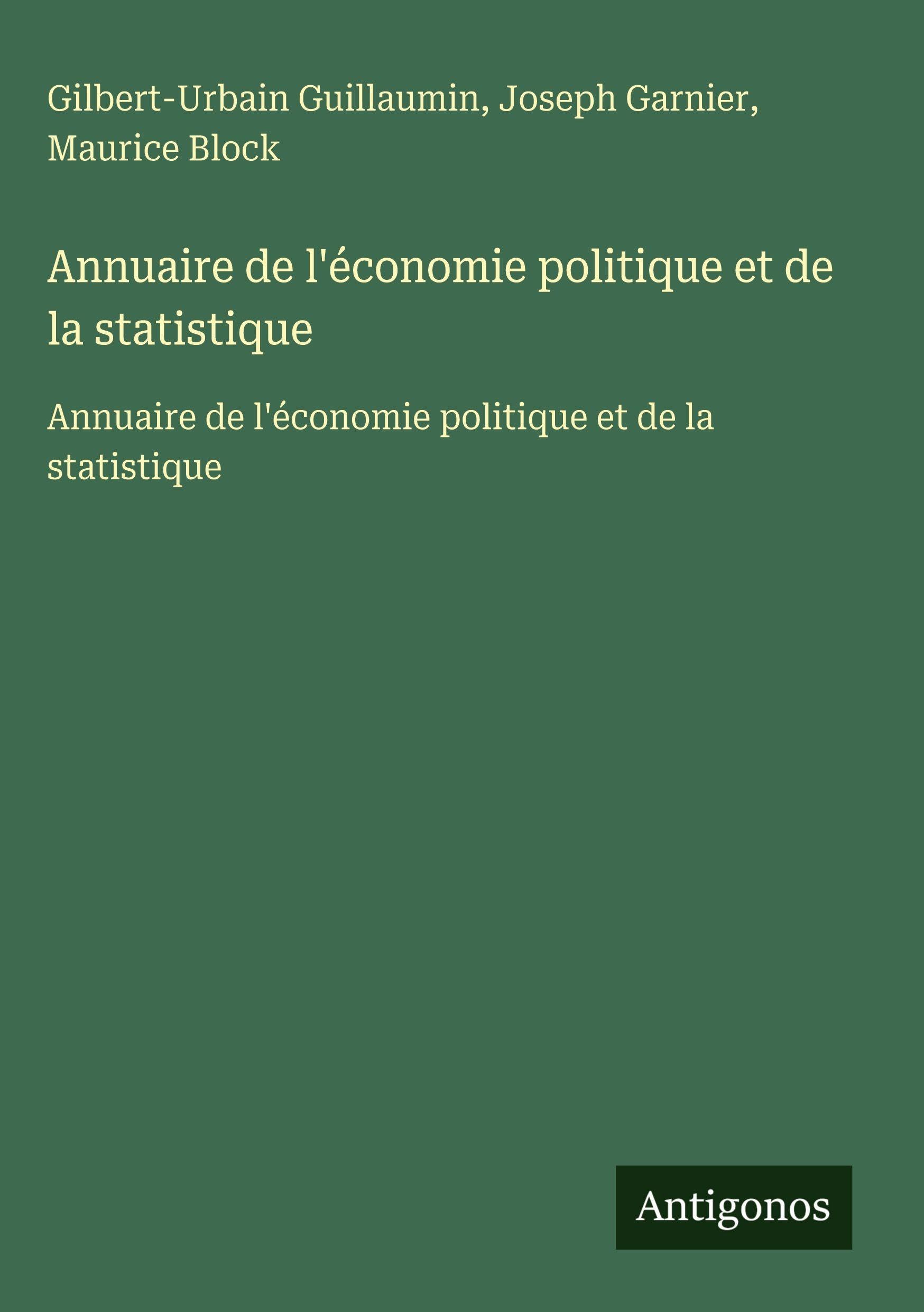 Annuaire de l'économie politique et de la statistique: Annuaire de l'économie politique et de la statistique Classics