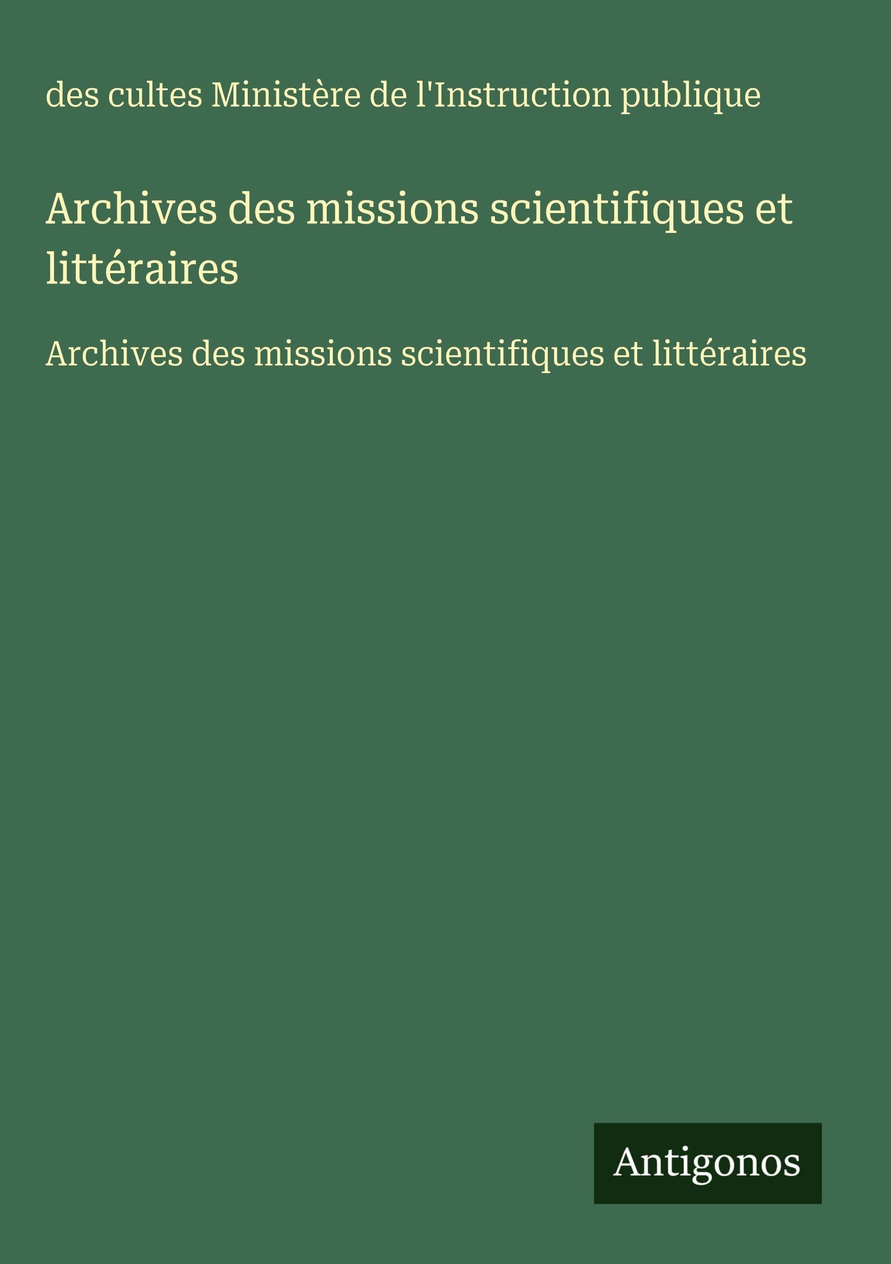 Archives des missions scientifiques et littéraires: Archives des missions scientifiques et littéraires Classics