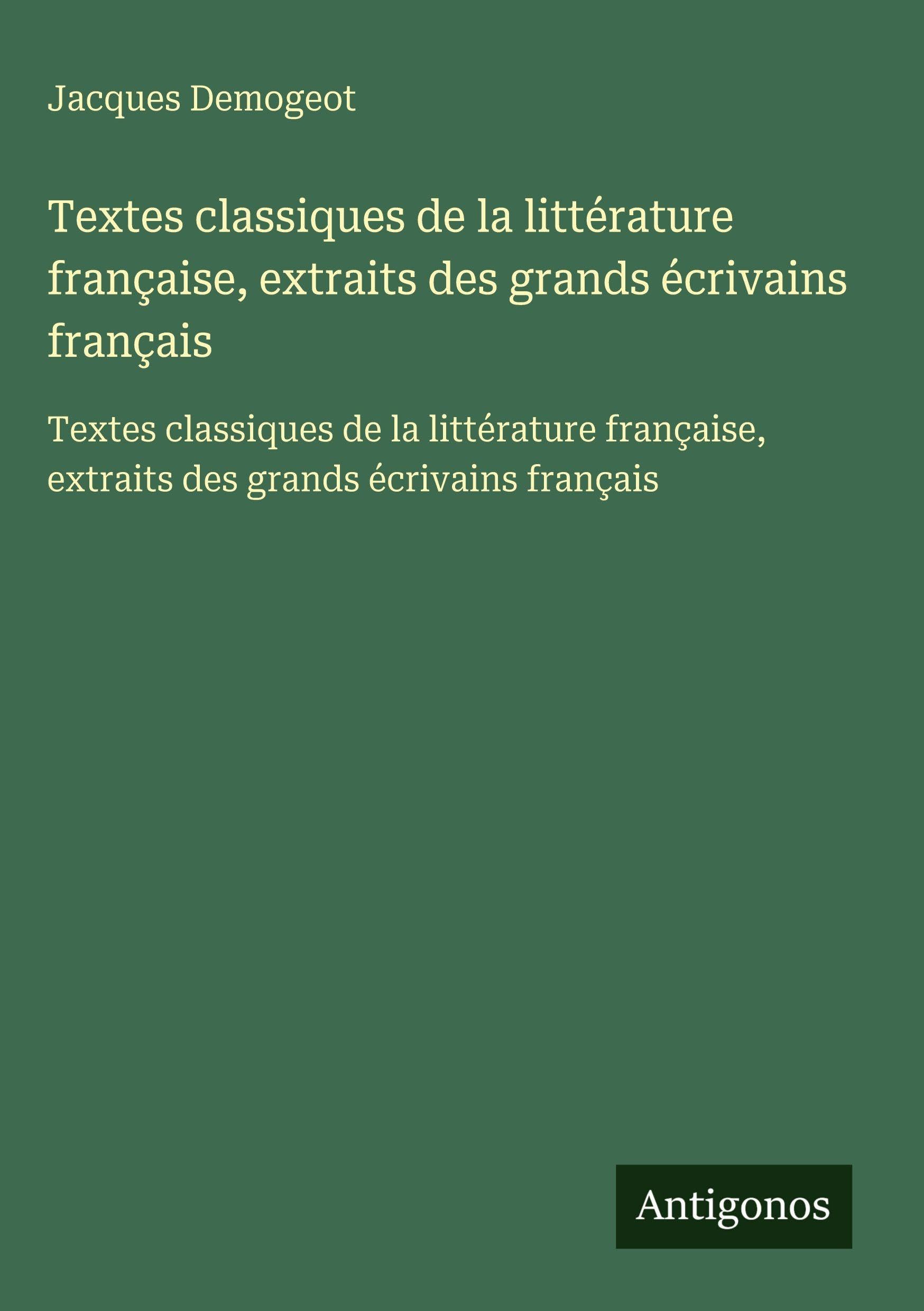 Textes classiques de la littérature française, extraits des grands écrivains français: Textes classiques de la littérature française, extraits des grands écrivains français Classics