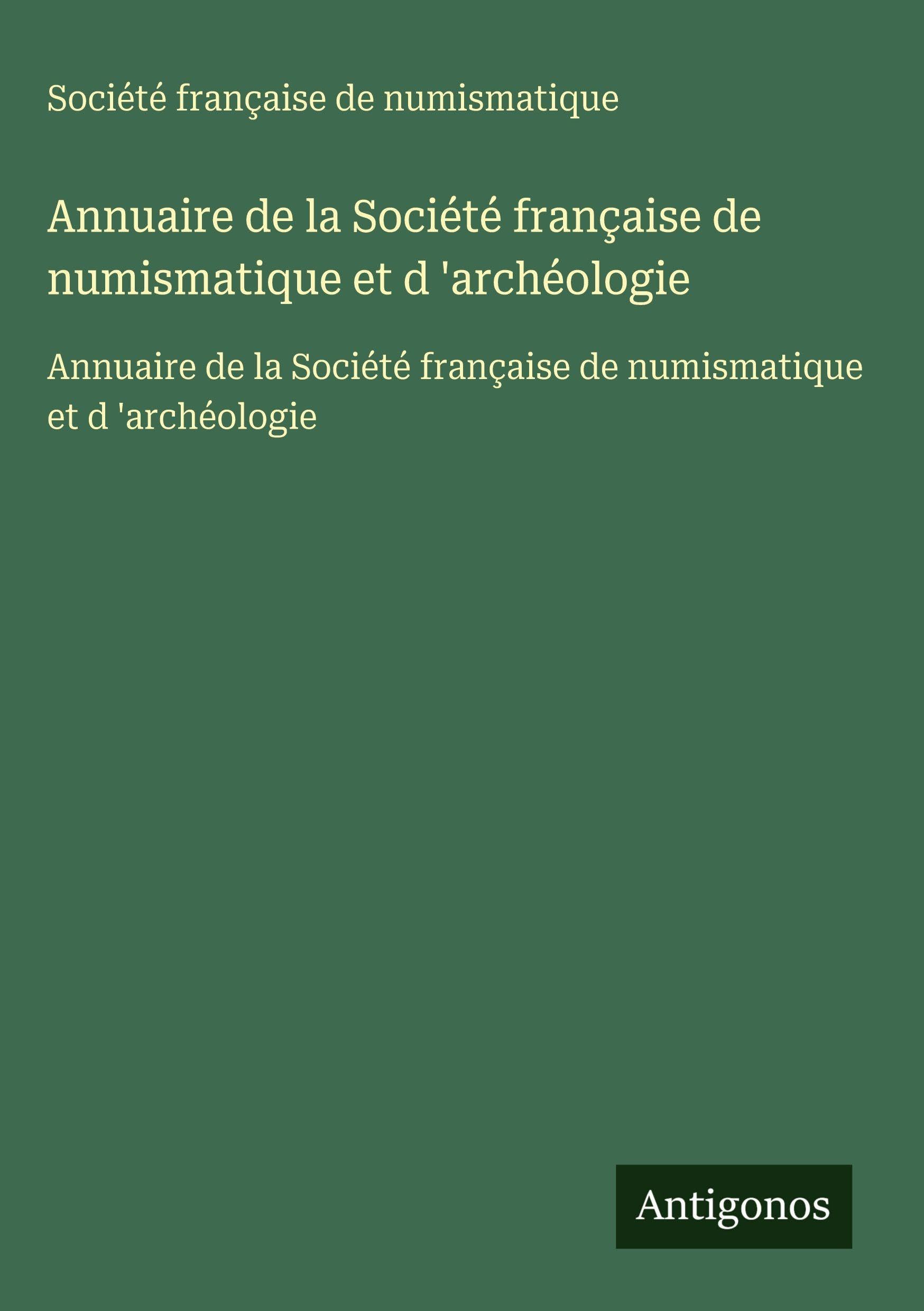 Annuaire de la Société française de numismatique et d 'archéologie Classics