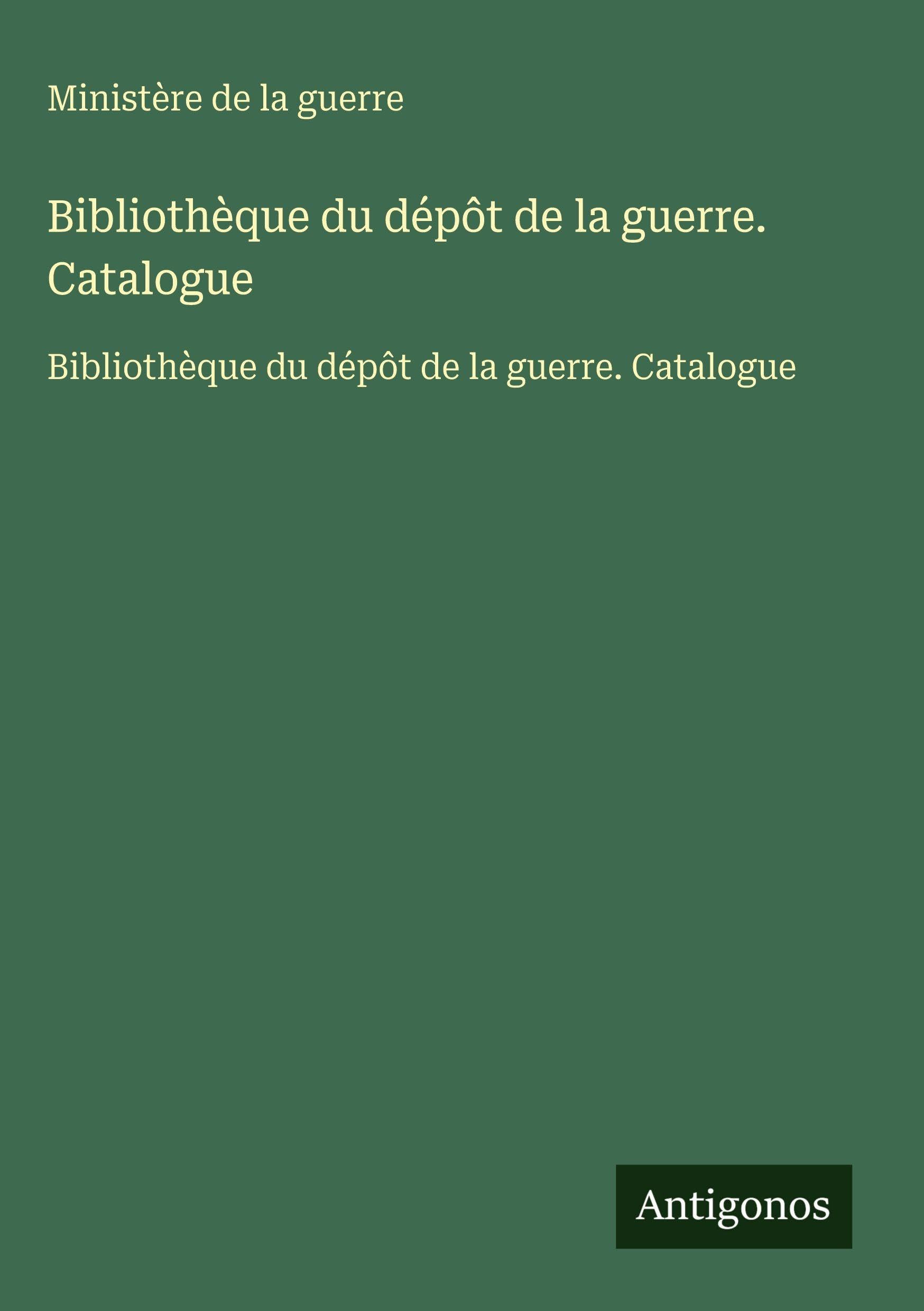 Bibliothèque du dépôt de la guerre. Catalogue Classics