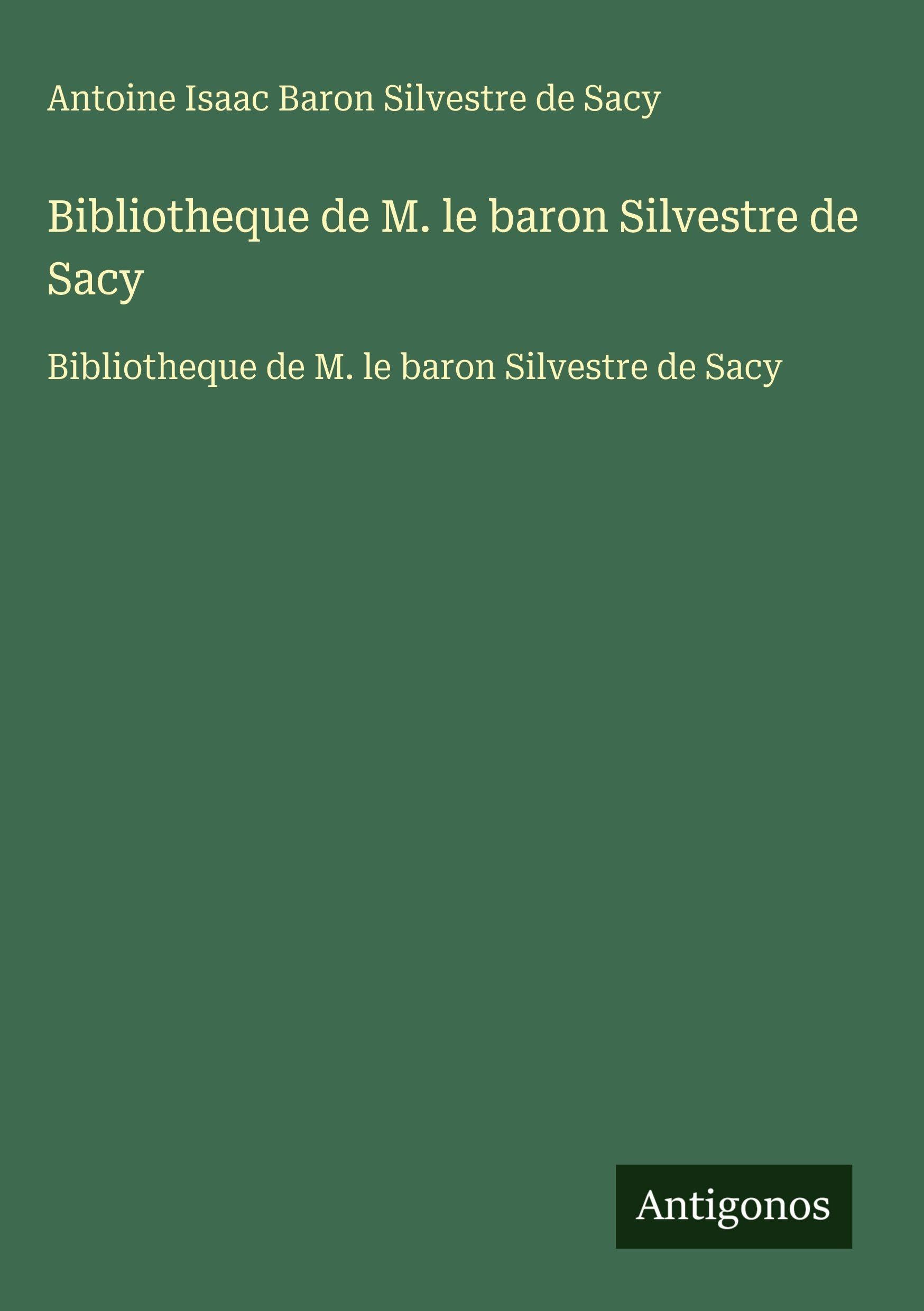 Bibliotheque de M. le baron Silvestre de Sacy Classics