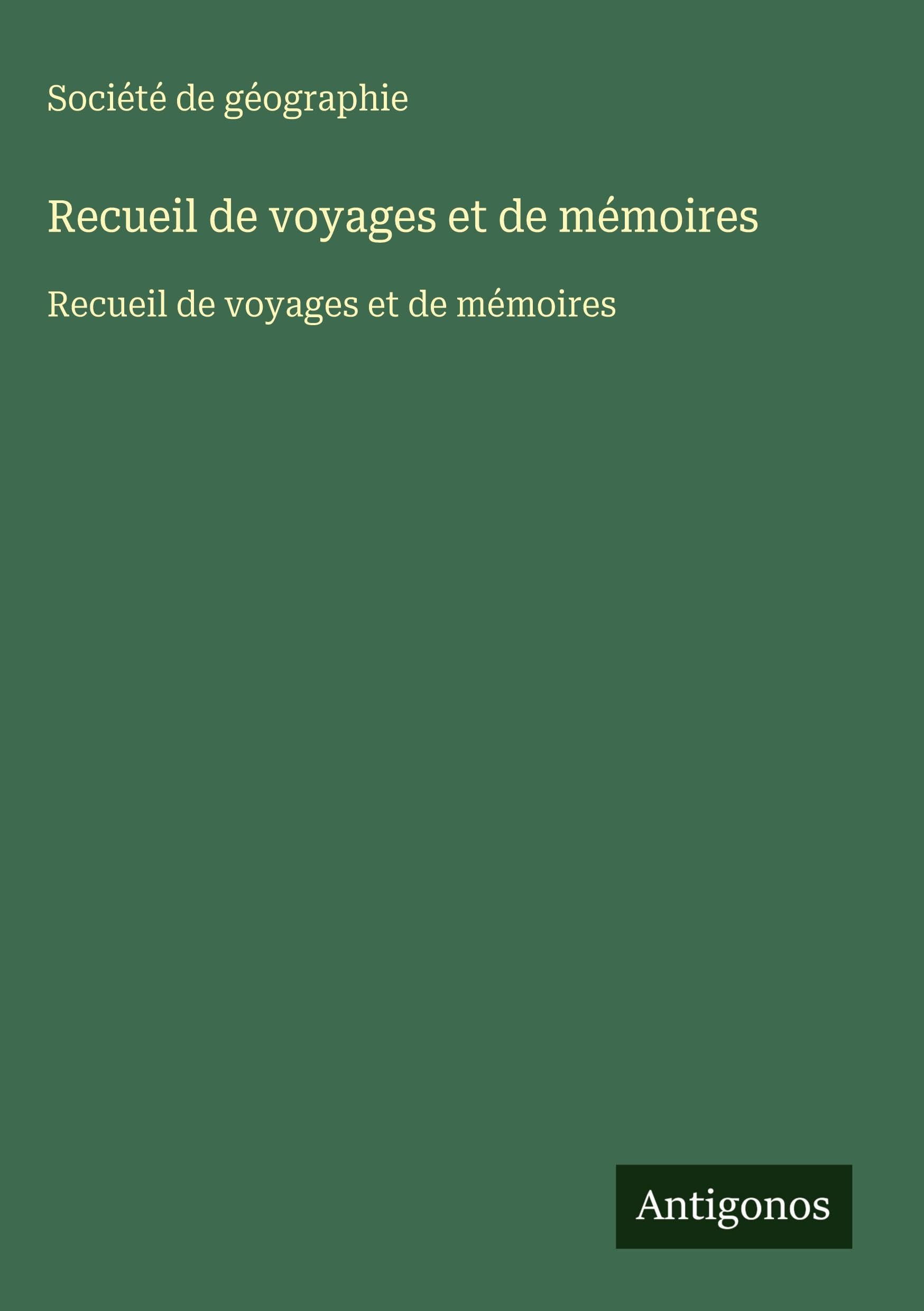 Recueil de voyages et de mémoires Classics