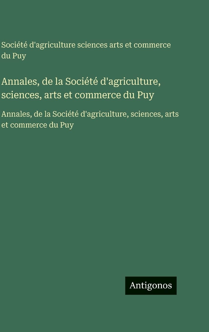Annales, de la Société d'agriculture, sciences, arts et commerce du Puy Contemporary literature