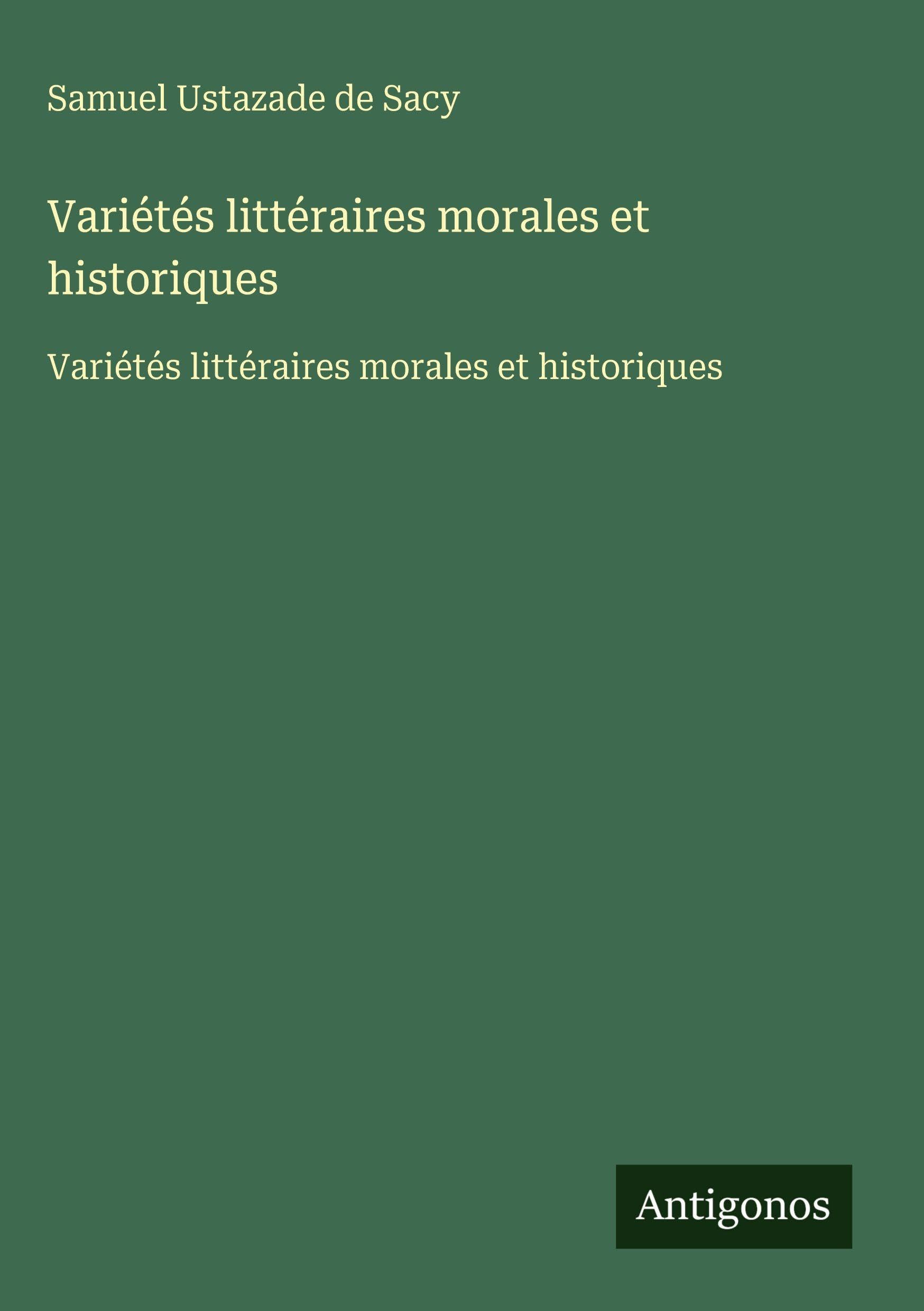 Variétés littéraires morales et historiques Classics