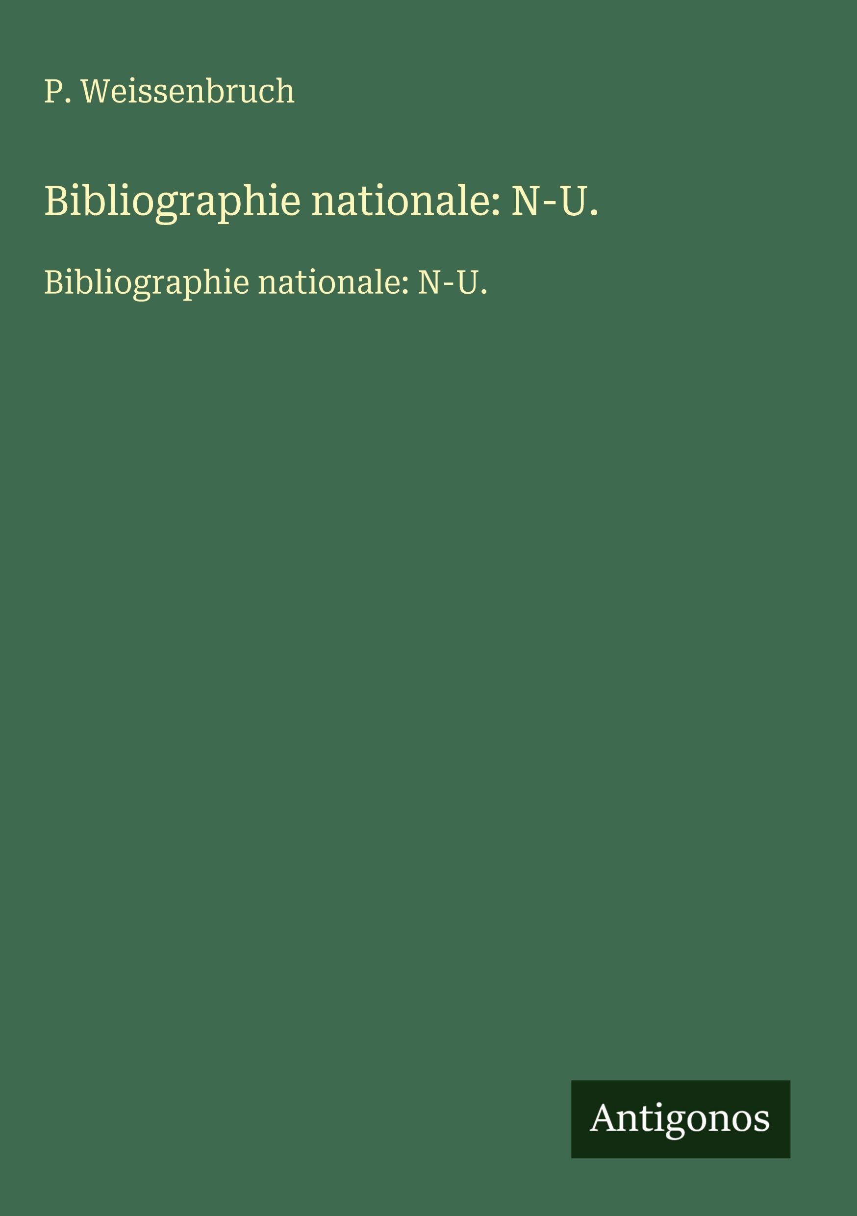Bibliographie nationale: N-U.: Bibliographie nationale: N-U. Classics