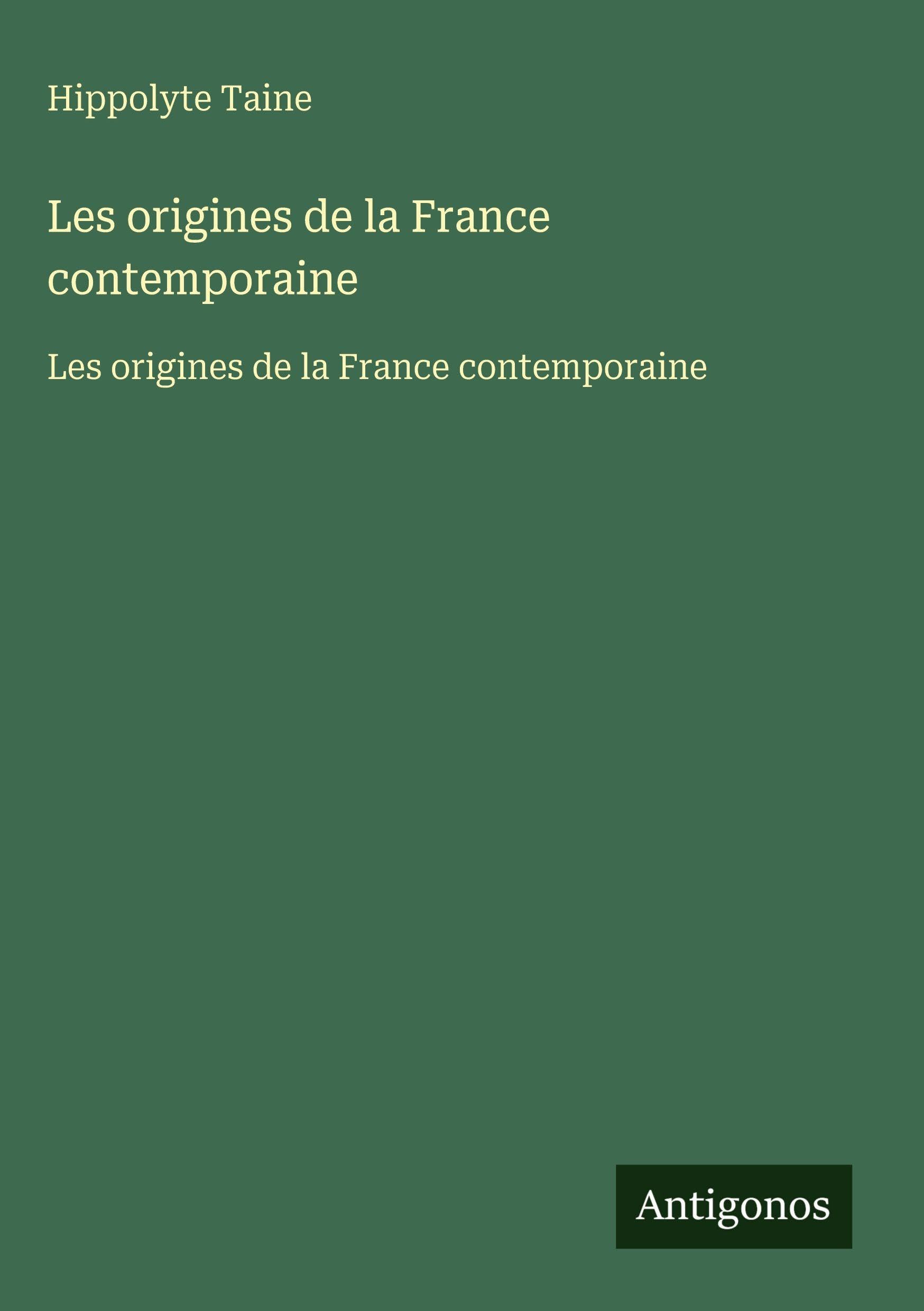 Les origines de la France contemporaine Classics