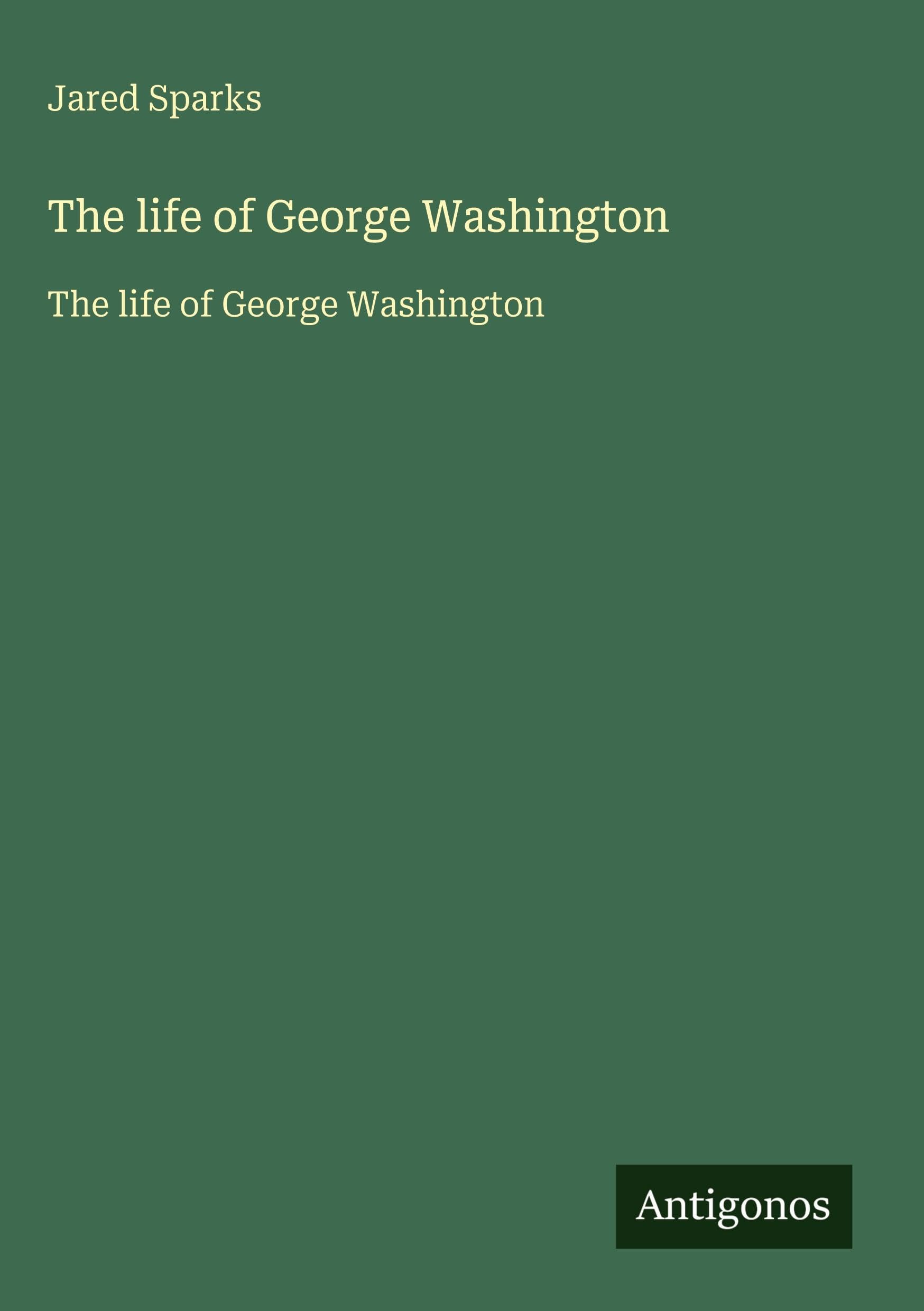 The life of George Washington Classics