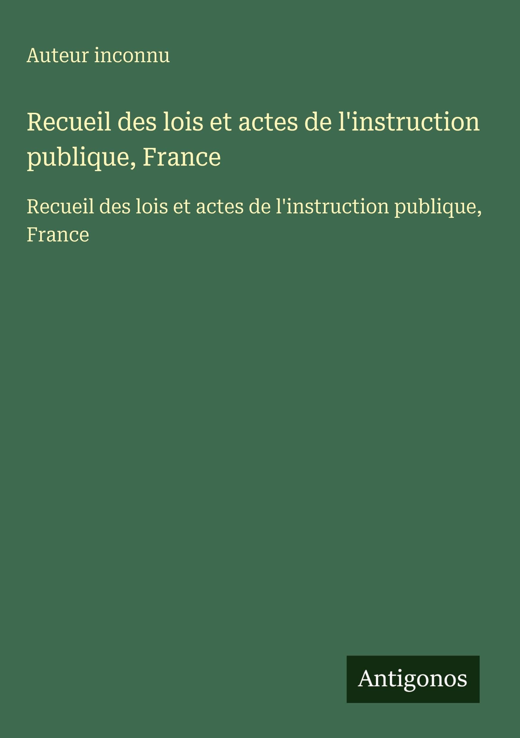 Recueil des lois et actes de l'instruction publique, France Classics