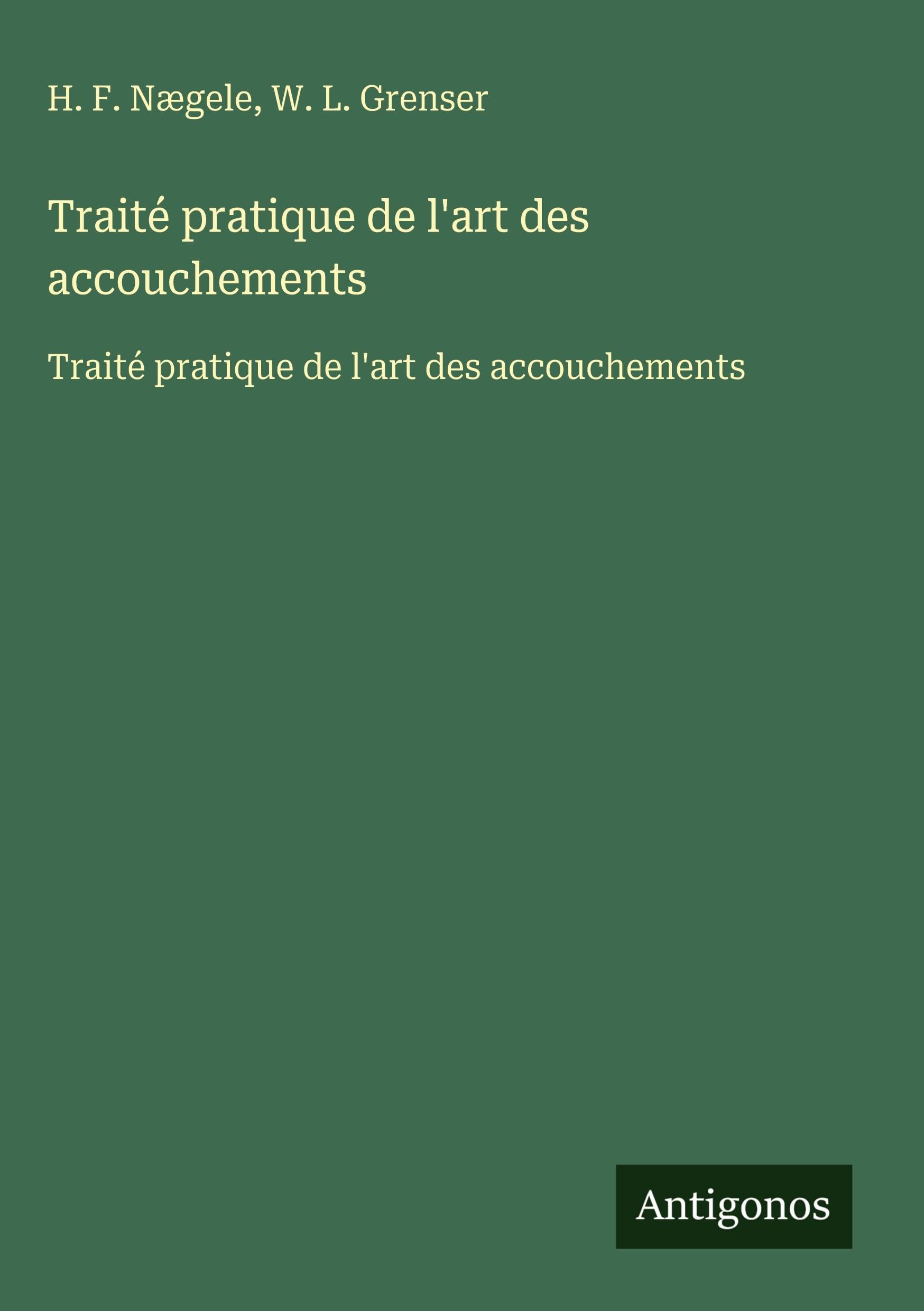 Traité pratique de l'art des accouchements Classics