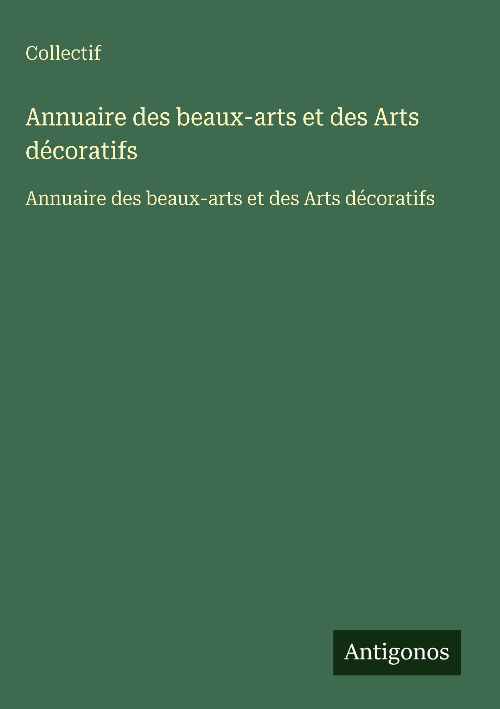 Annuaire des beaux-arts et des Arts décoratifs Classics