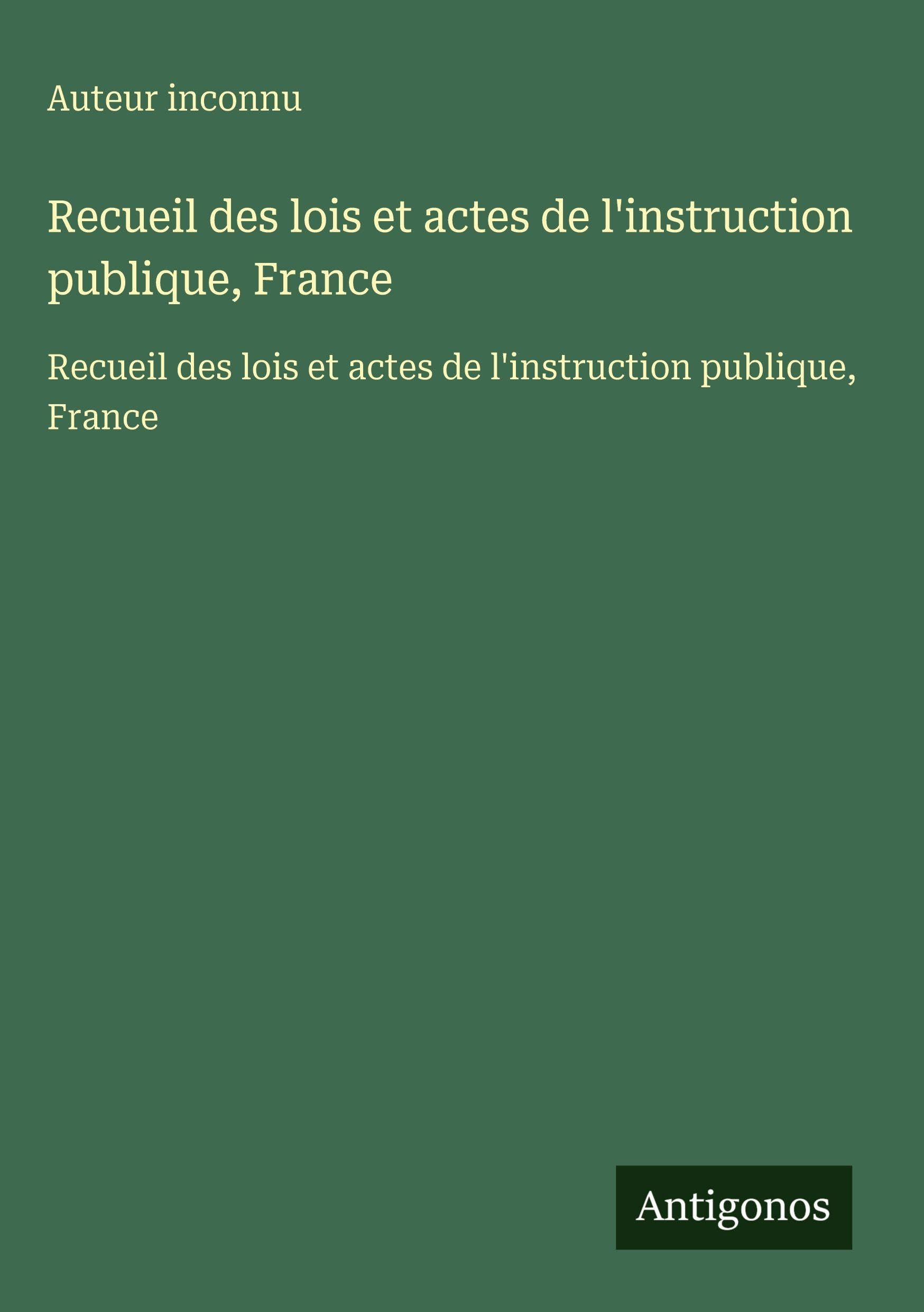 Recueil des lois et actes de l'instruction publique, France Classics