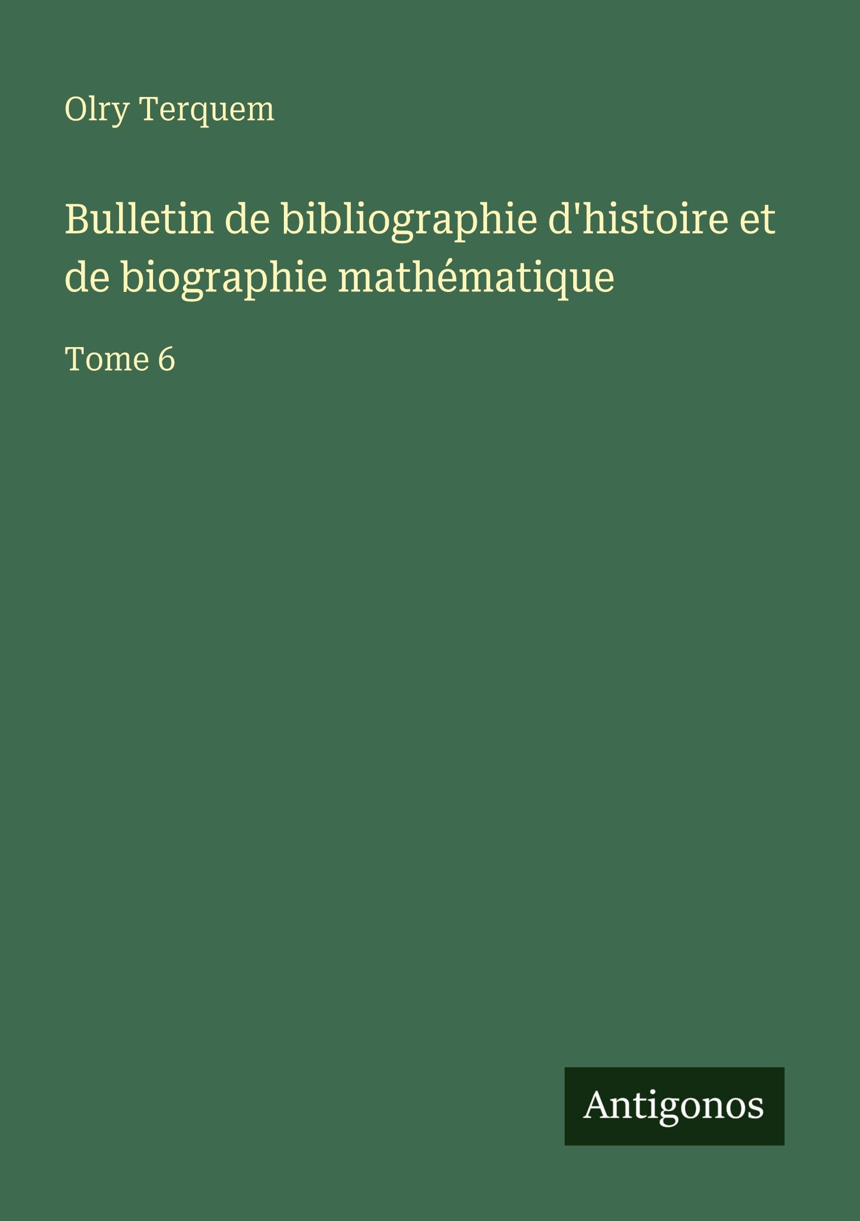 Bulletin de bibliographie d'histoire et de biographie mathématique Classics