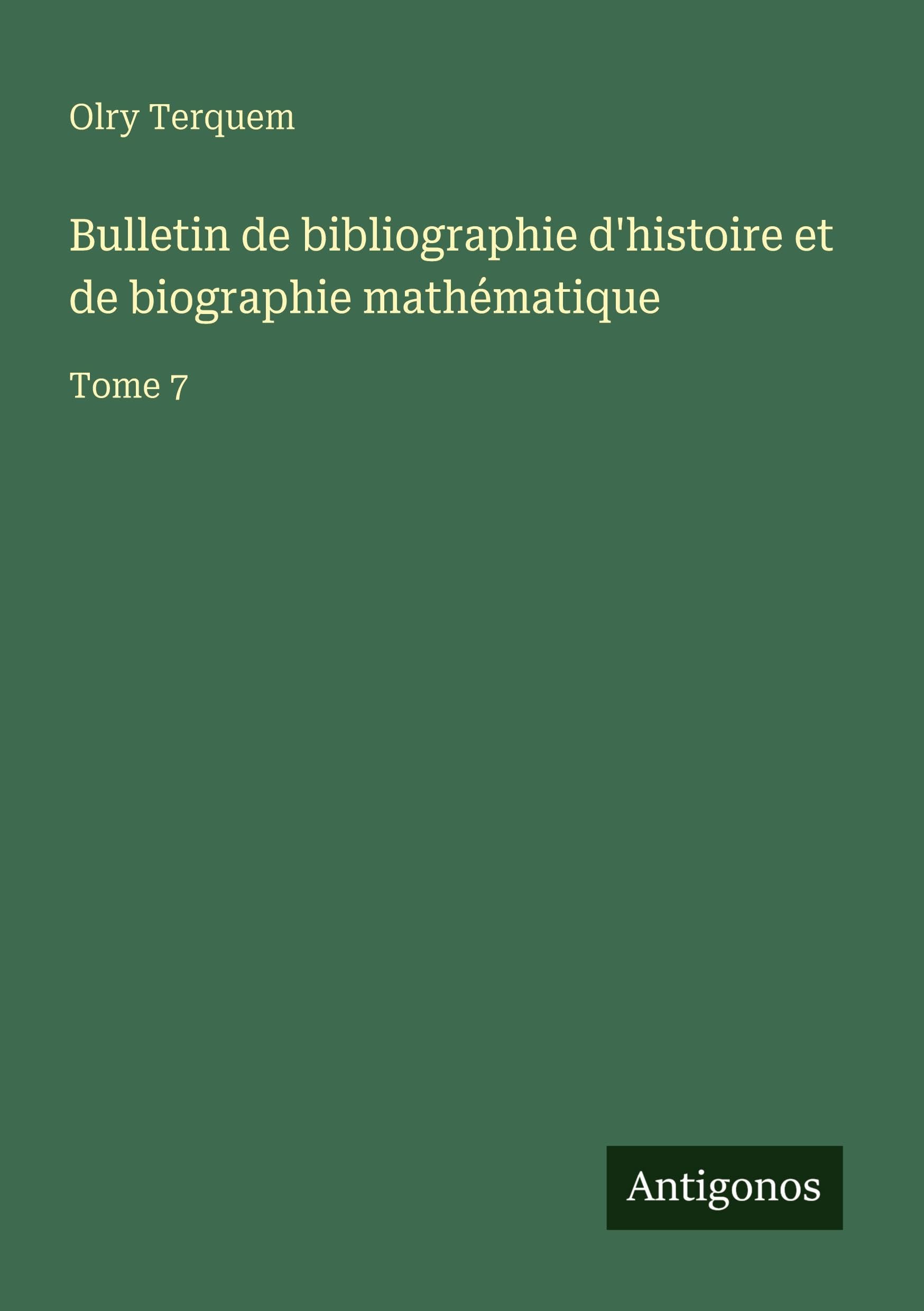 Bulletin de bibliographie d'histoire et de biographie mathématique Classics