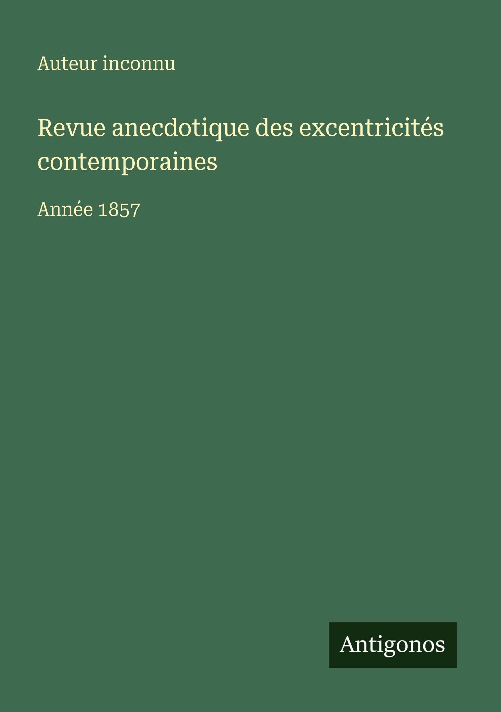 Revue anecdotique des excentricités contemporaines Classics