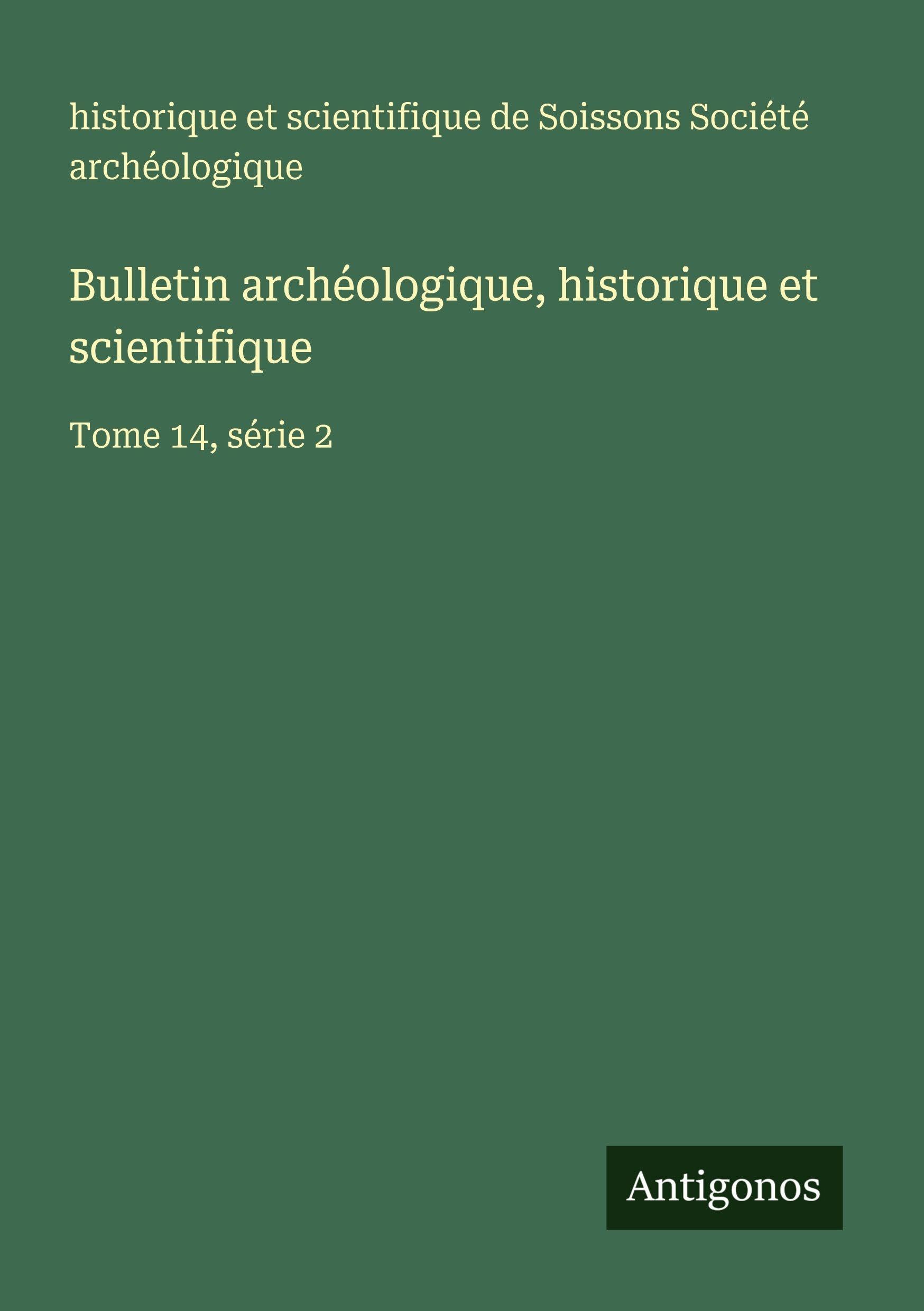 Bulletin archéologique, historique et scientifique Classics