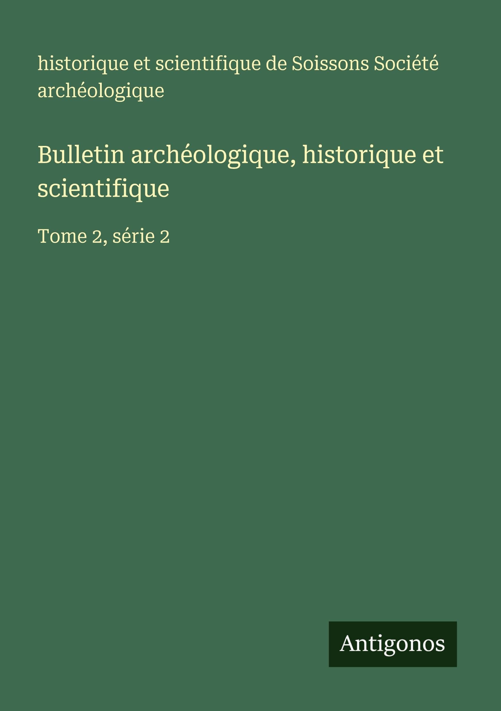 Bulletin archéologique, historique et scientifique Classics