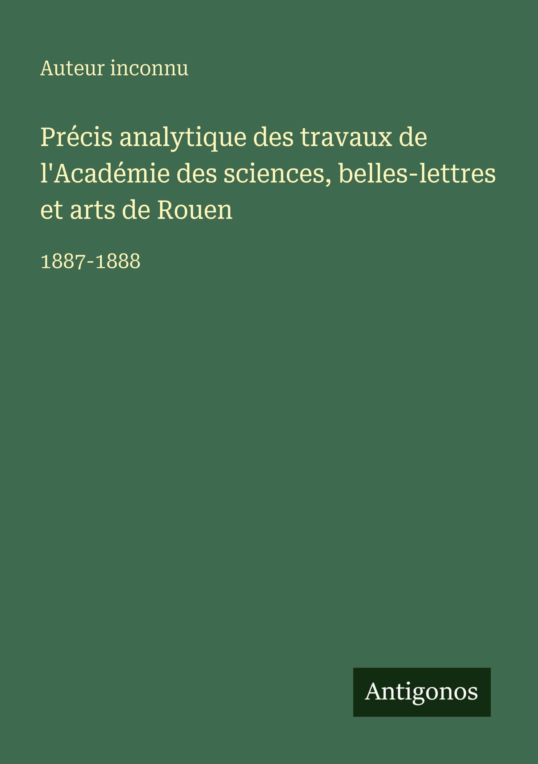 Précis analytique des travaux de l'Académie des sciences, belles-lettres et arts de Rouen Contemporary literature