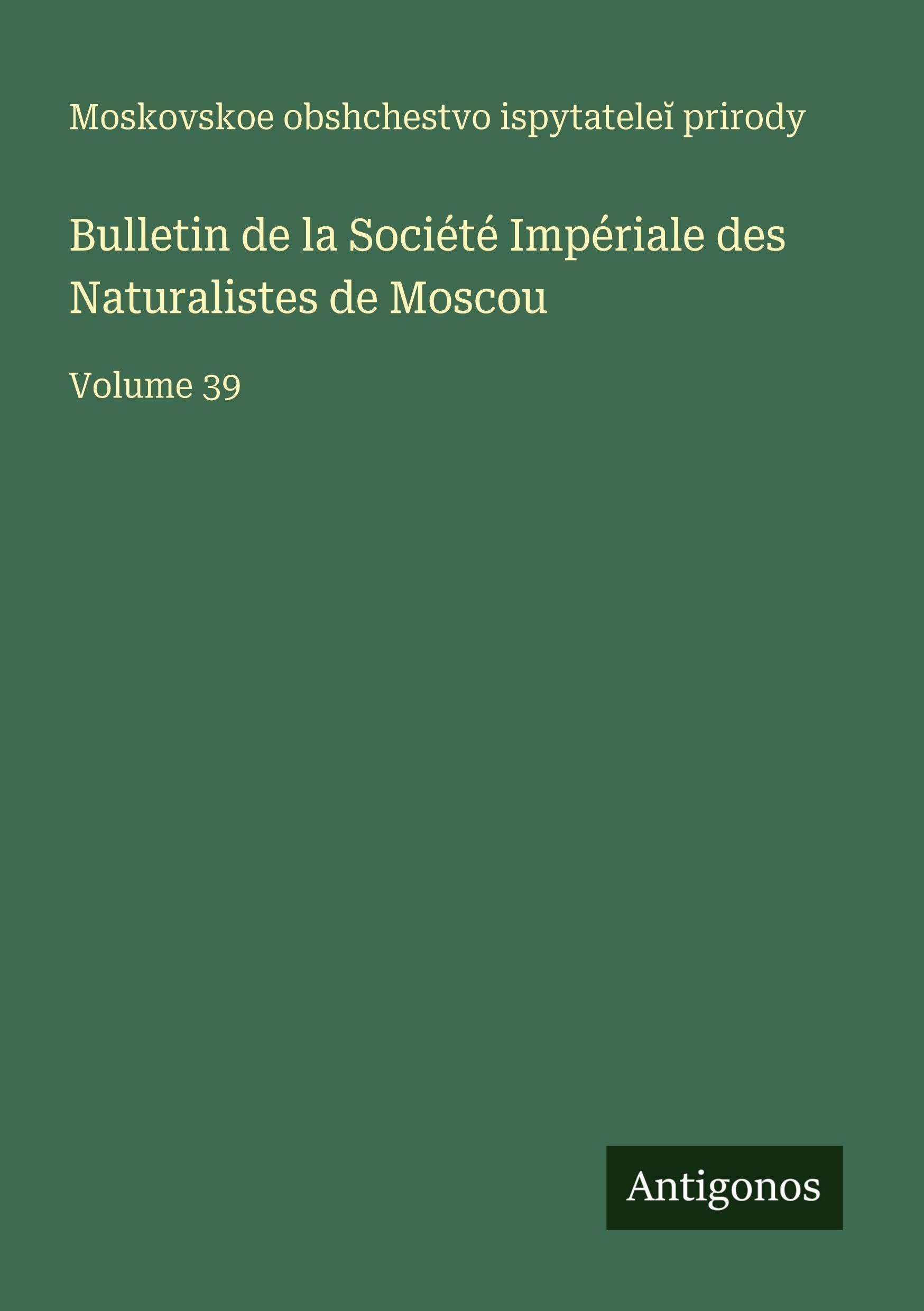 Bulletin de la Société Impériale des Naturalistes de Moscou Classics