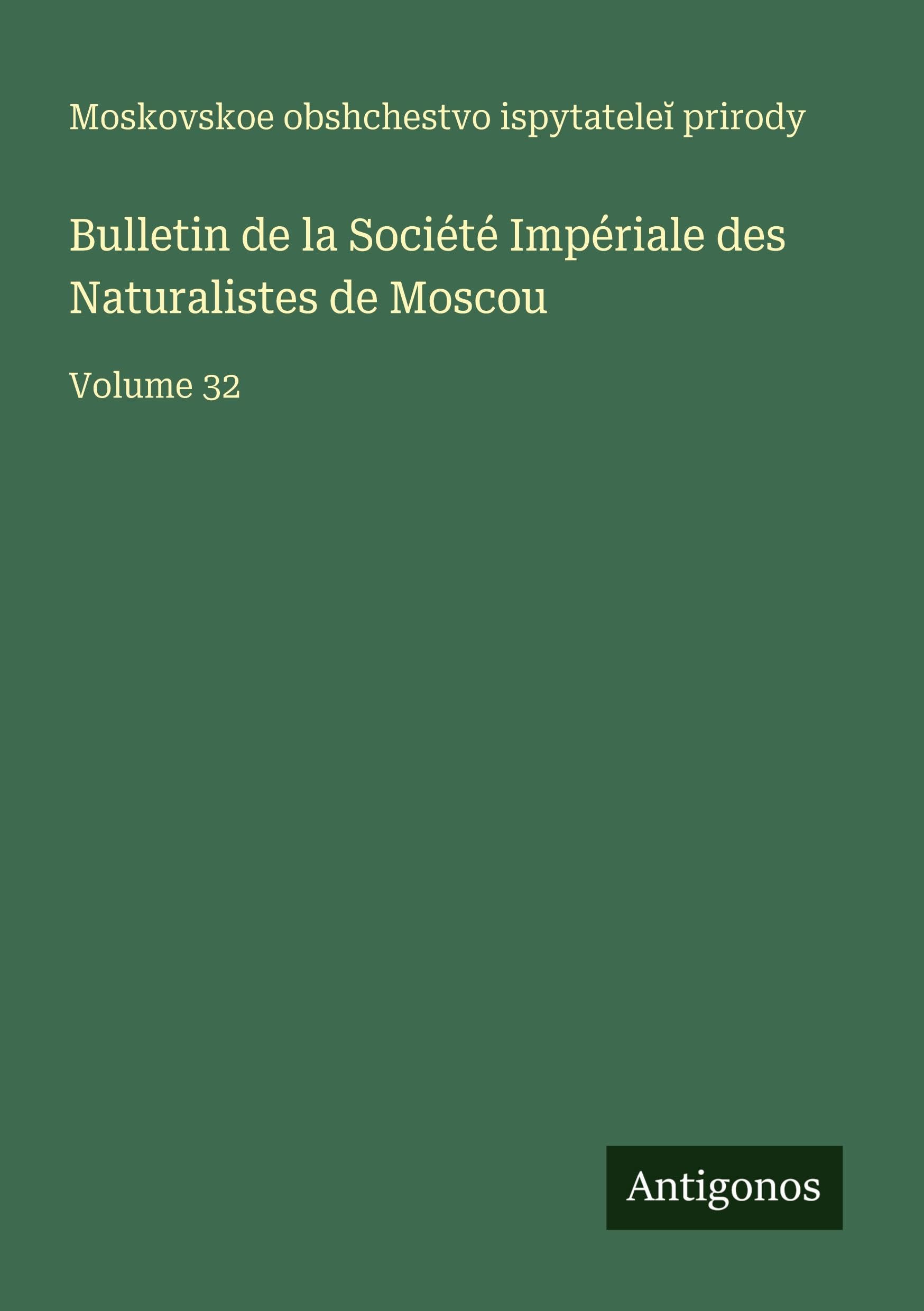 Bulletin de la Société Impériale des Naturalistes de Moscou Classics