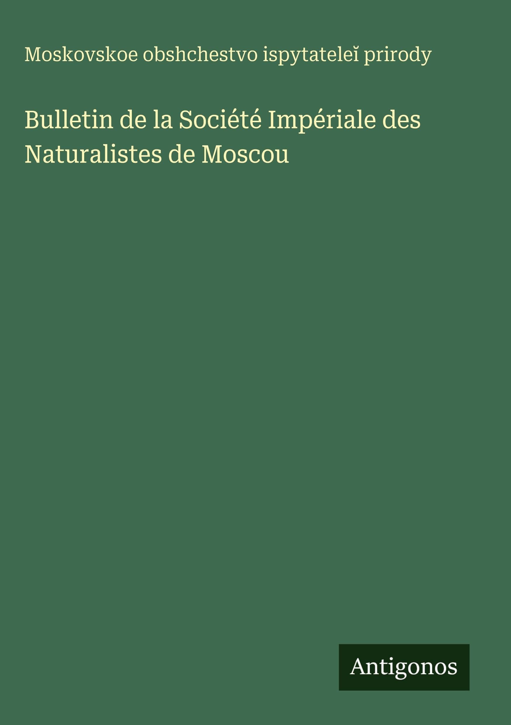 Bulletin de la Société Impériale des Naturalistes de Moscou Classics