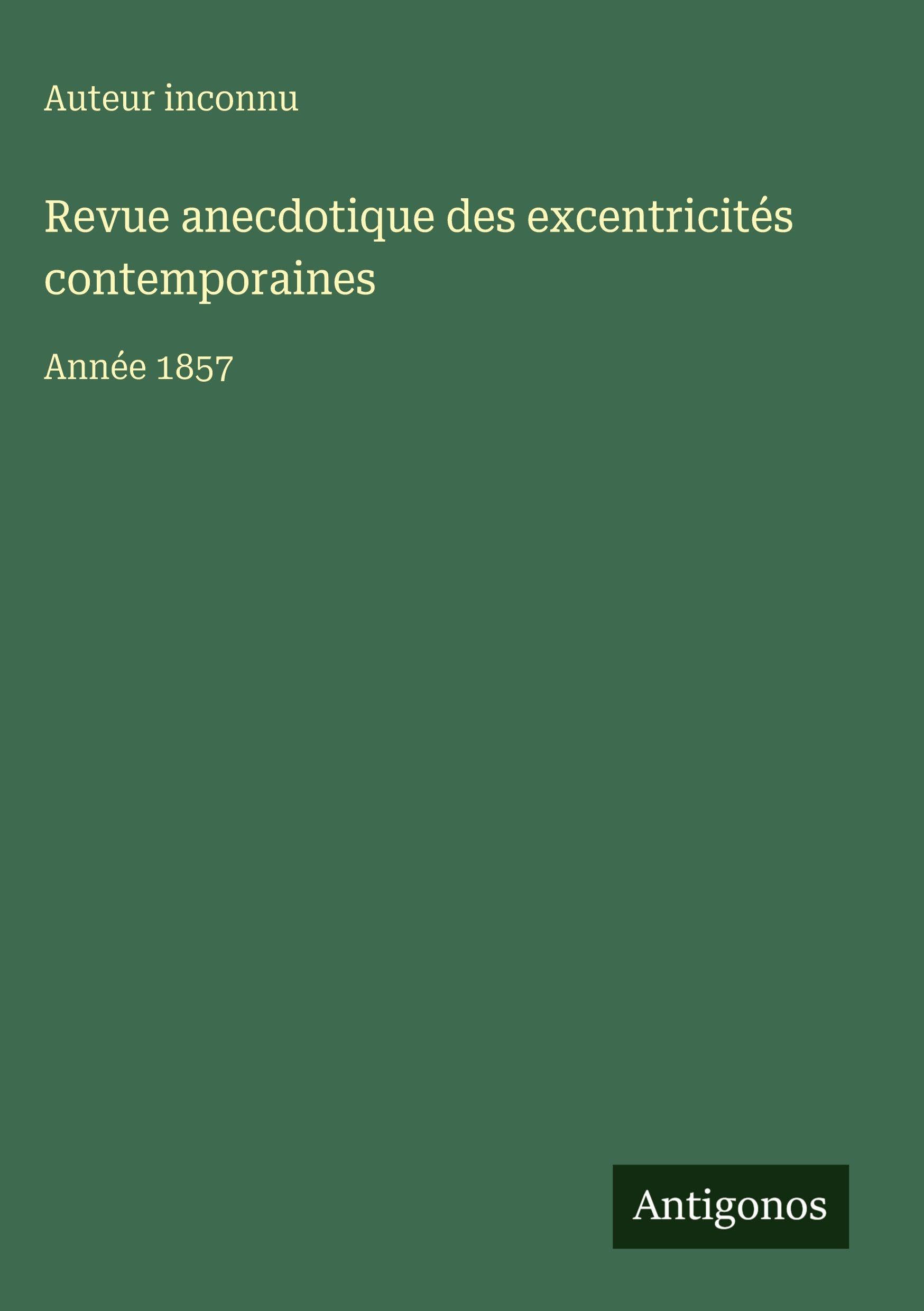 Revue anecdotique des excentricités contemporaines Classics