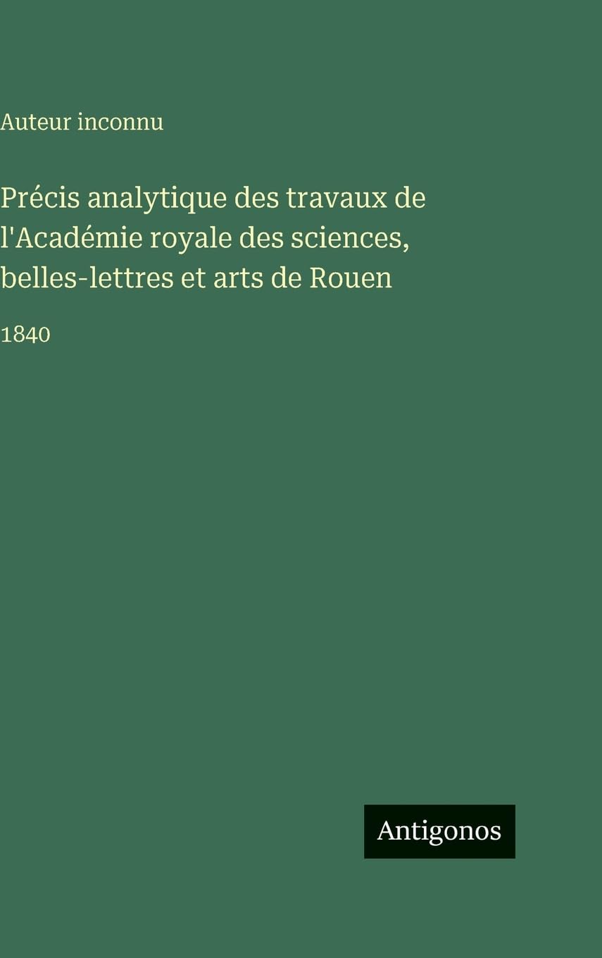Précis analytique des travaux de l'Académie royale des sciences, belles-lettres et arts de Rouen Contemporary literature