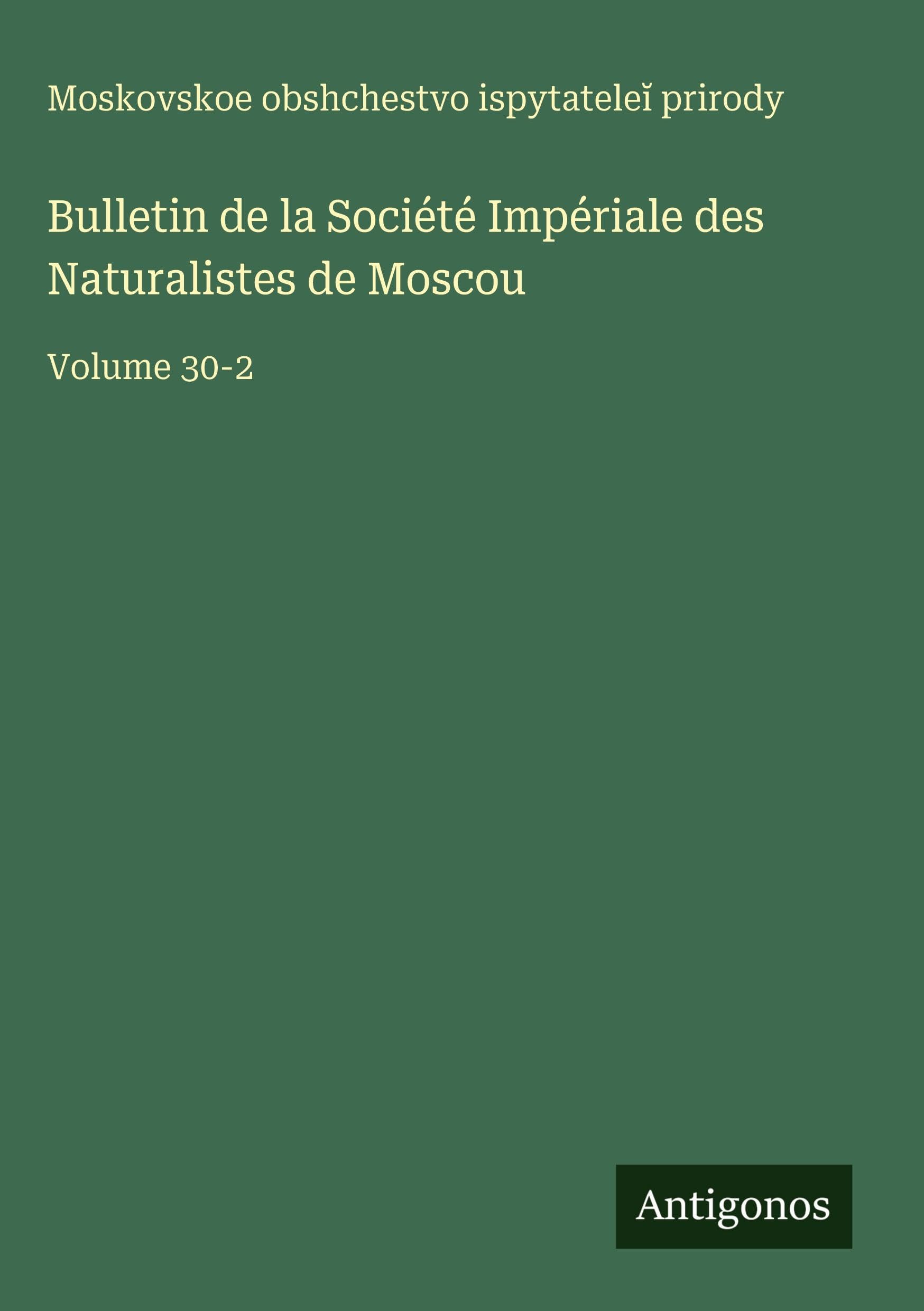 Bulletin de la Société Impériale des Naturalistes de Moscou Classics
