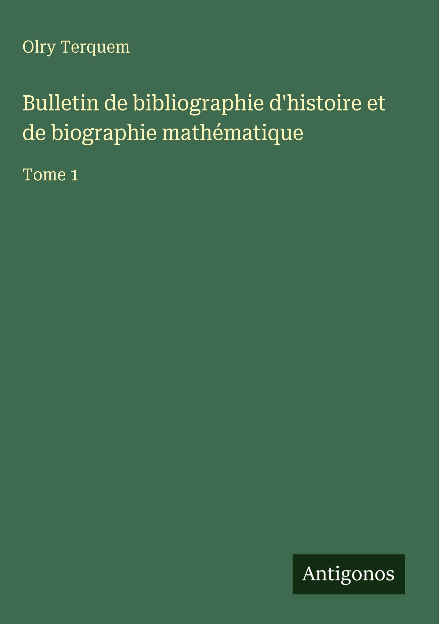 Bulletin de bibliographie d'histoire et de biographie mathématique Classics
