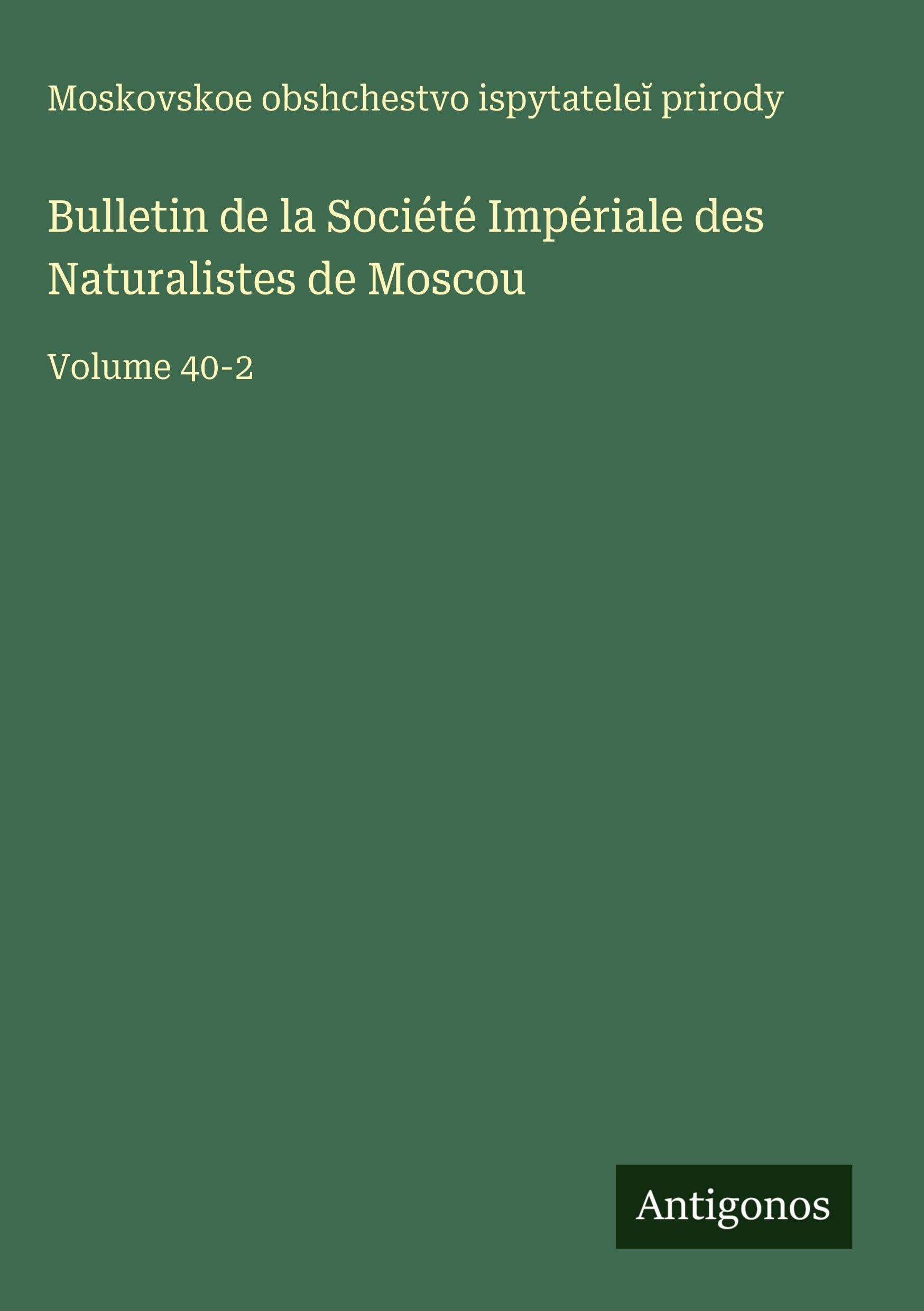 Bulletin de la Société Impériale des Naturalistes de Moscou Classics