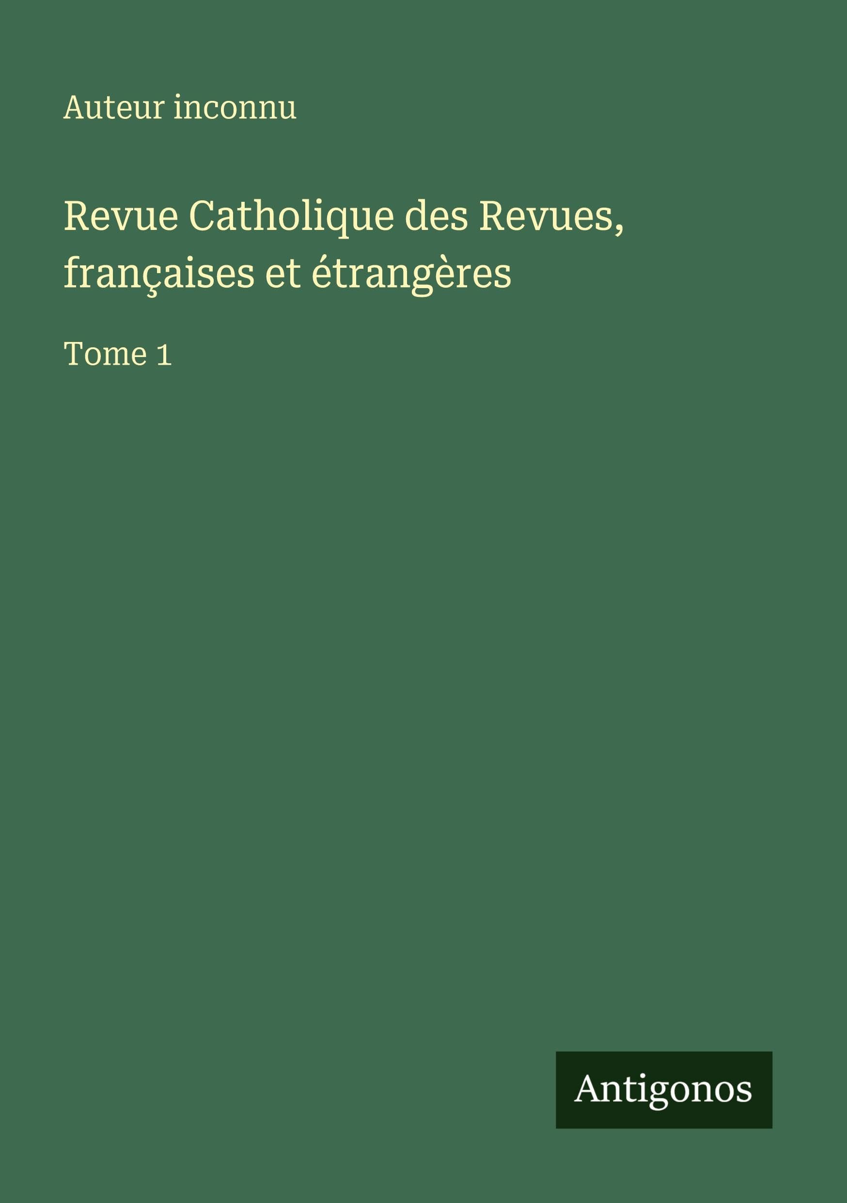 Revue Catholique des Revues, françaises et étrangères Classics