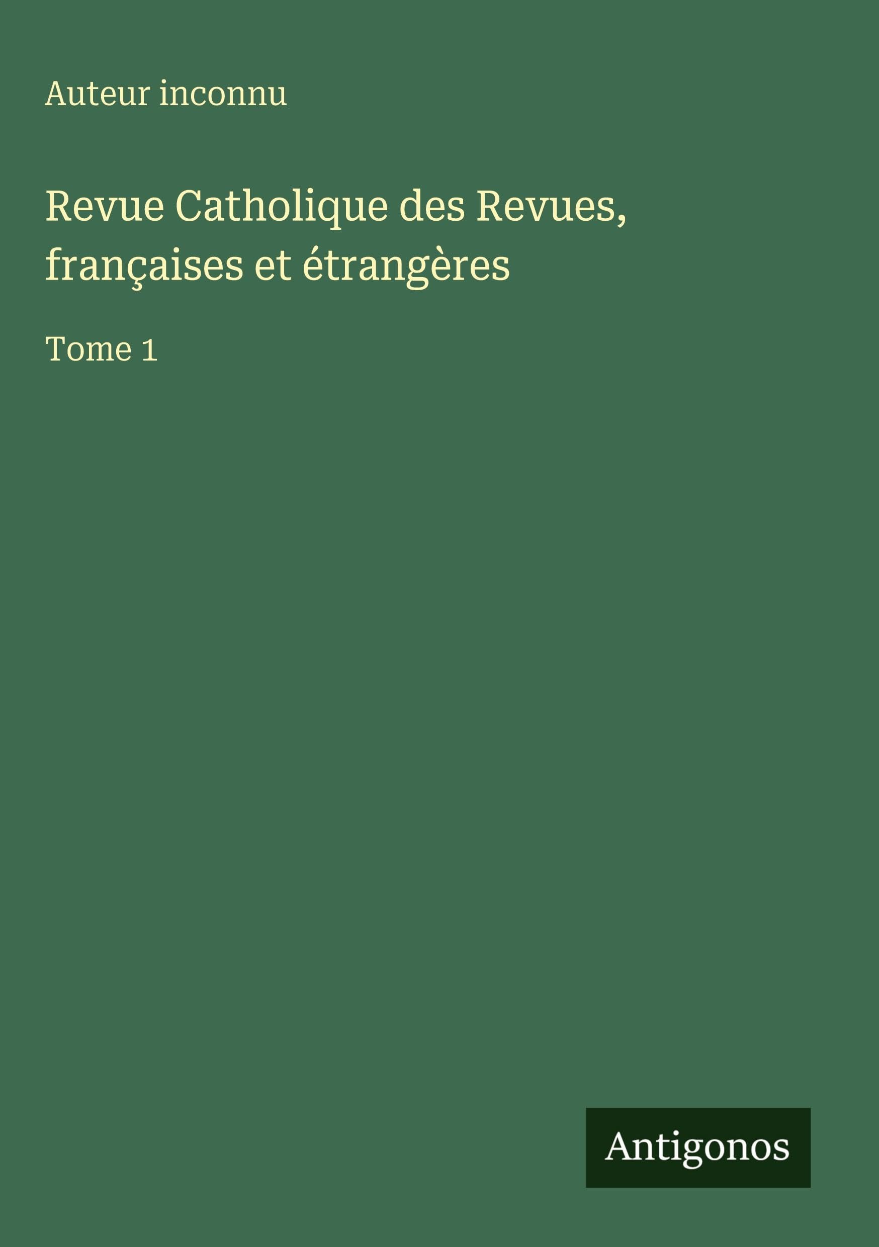 Revue Catholique des Revues, françaises et étrangères Classics