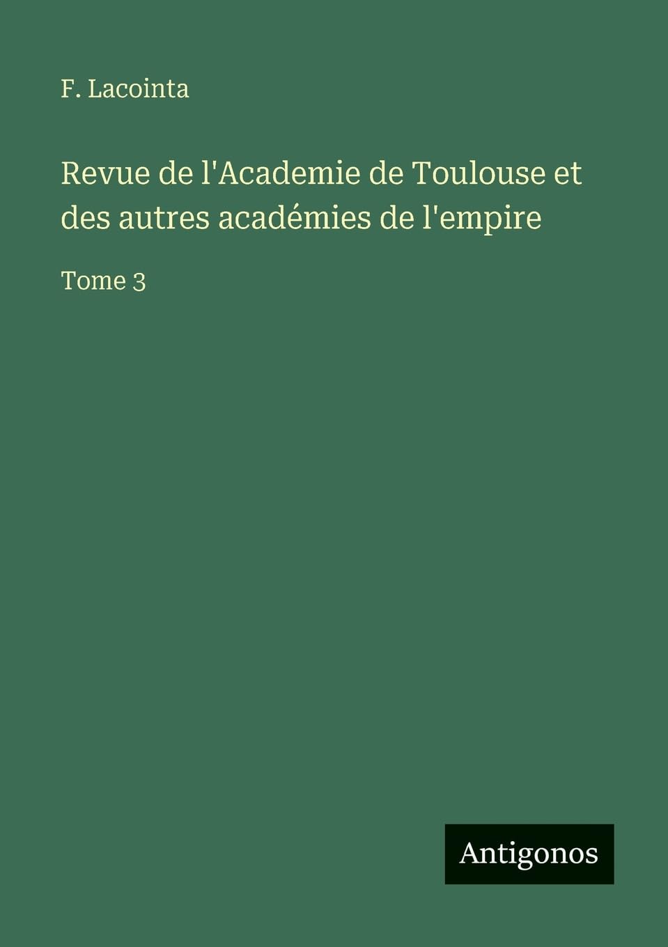 Revue de l'Academie de Toulouse et des autres académies de l'empire Contemporary literature