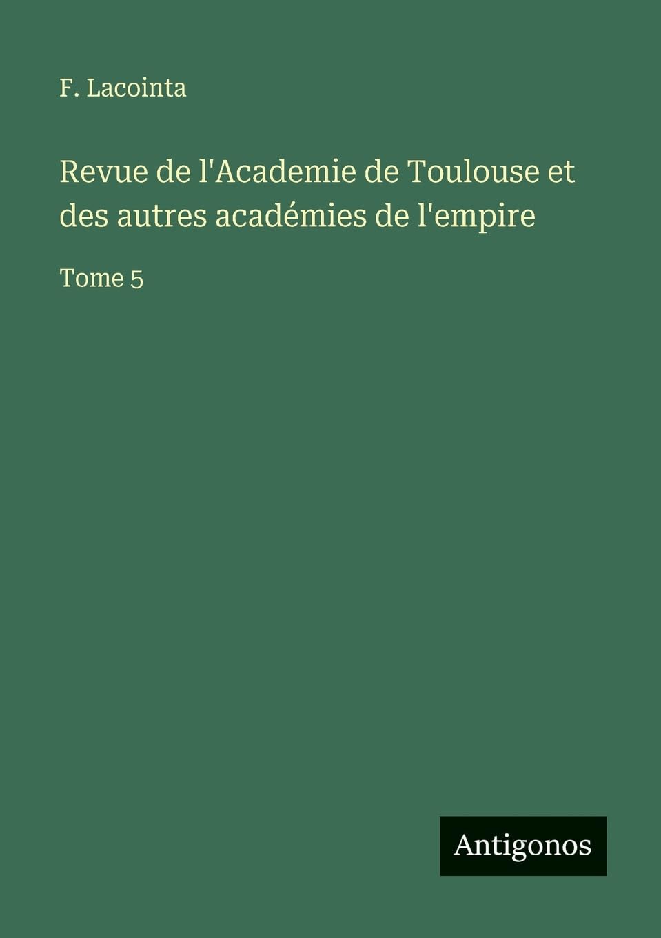Revue de l'Academie de Toulouse et des autres académies de l'empire Contemporary literature