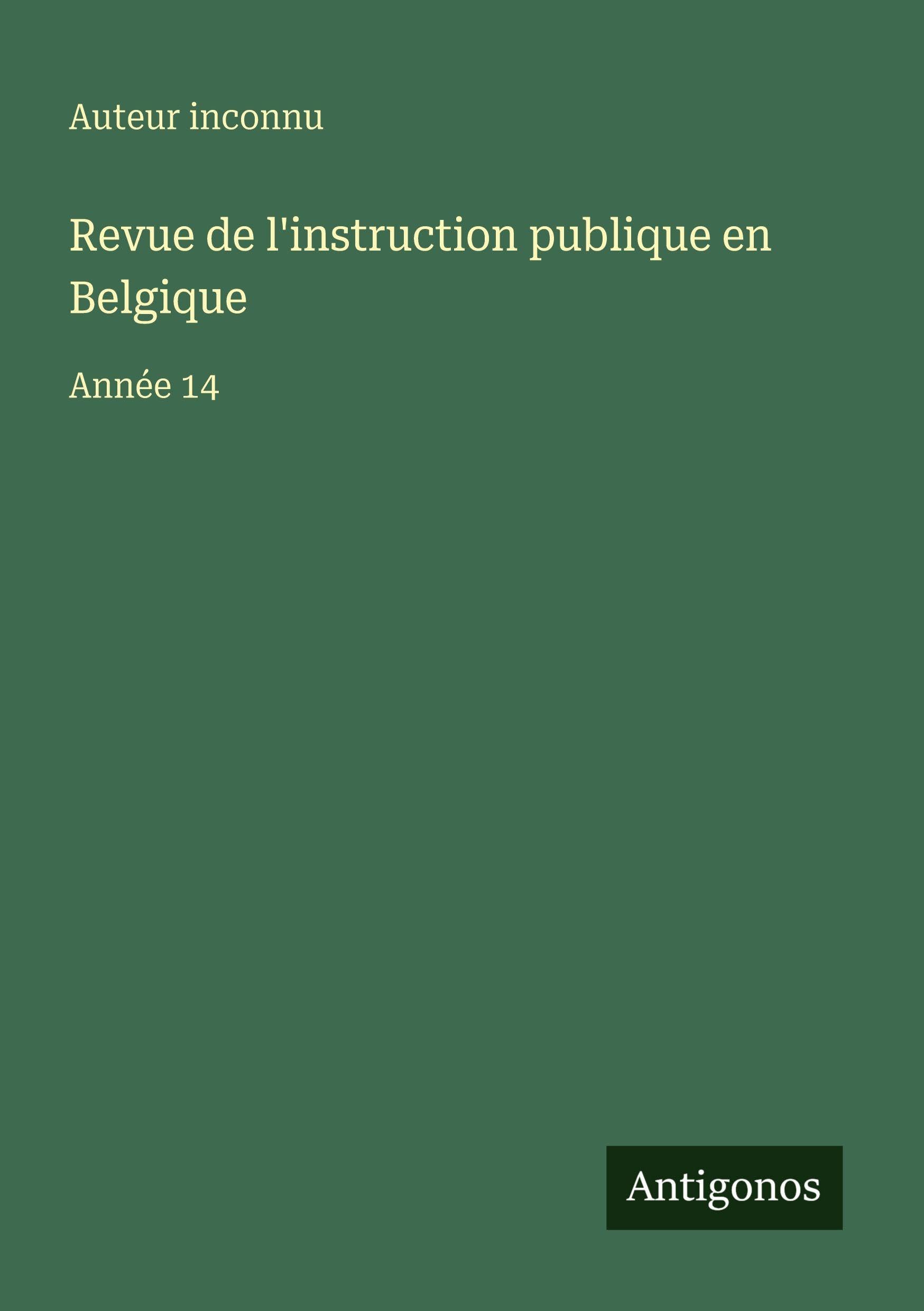 Revue de l'instruction publique en Belgique Classics