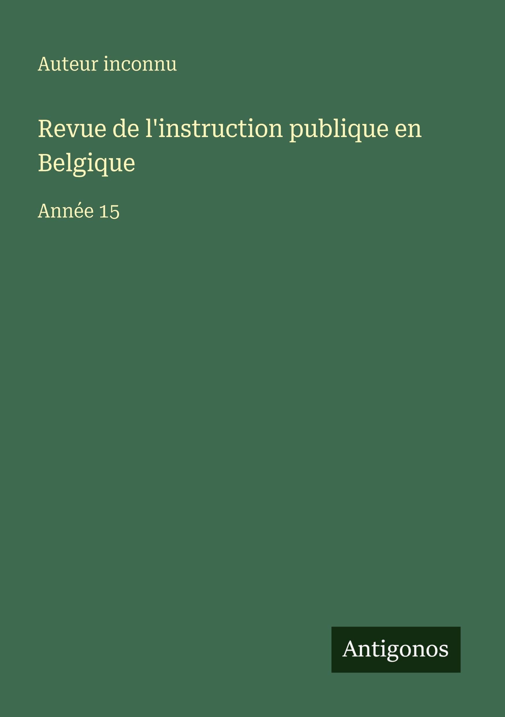 Revue de l'instruction publique en Belgique Classics
