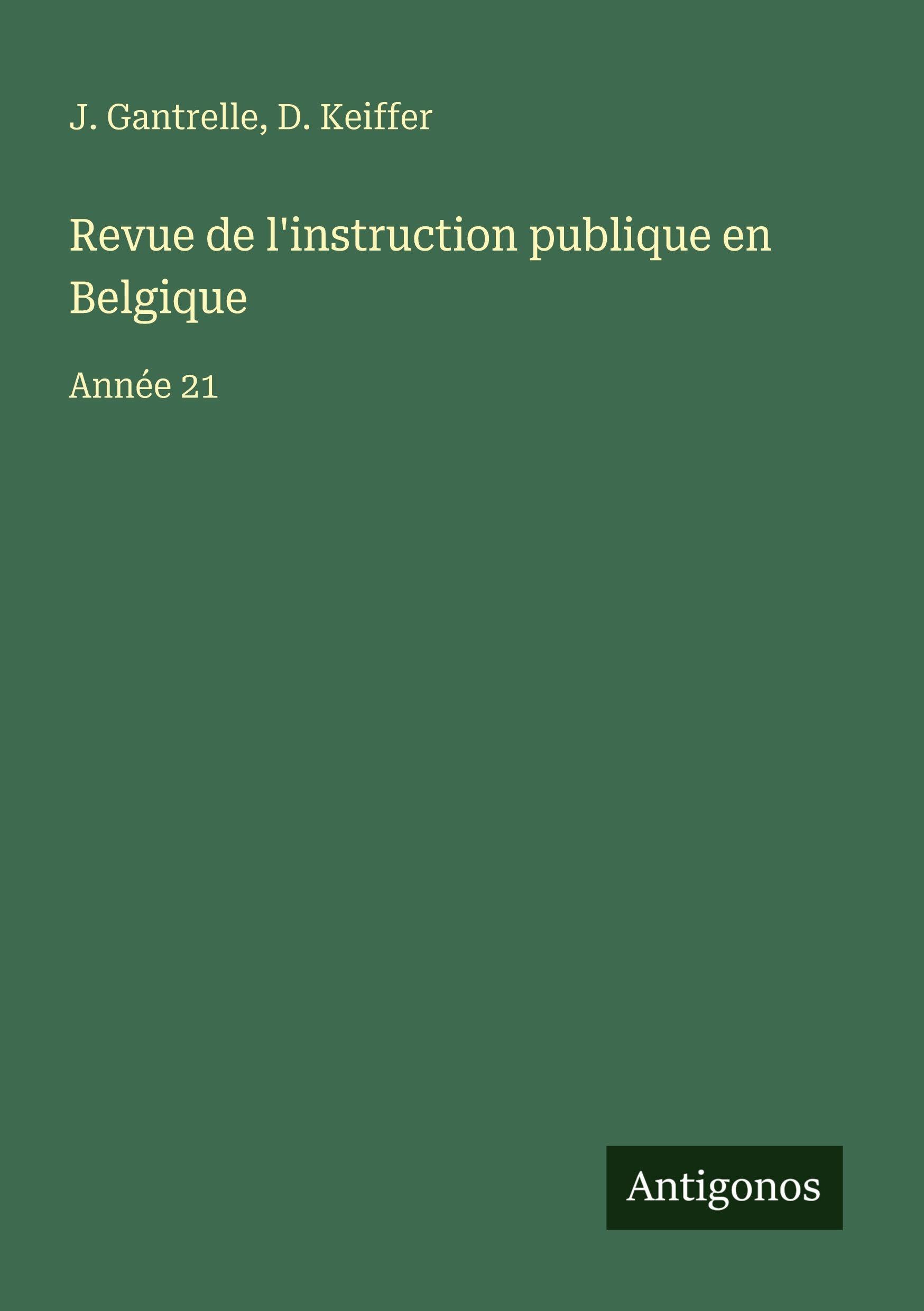 Revue de l'instruction publique en Belgique Classics