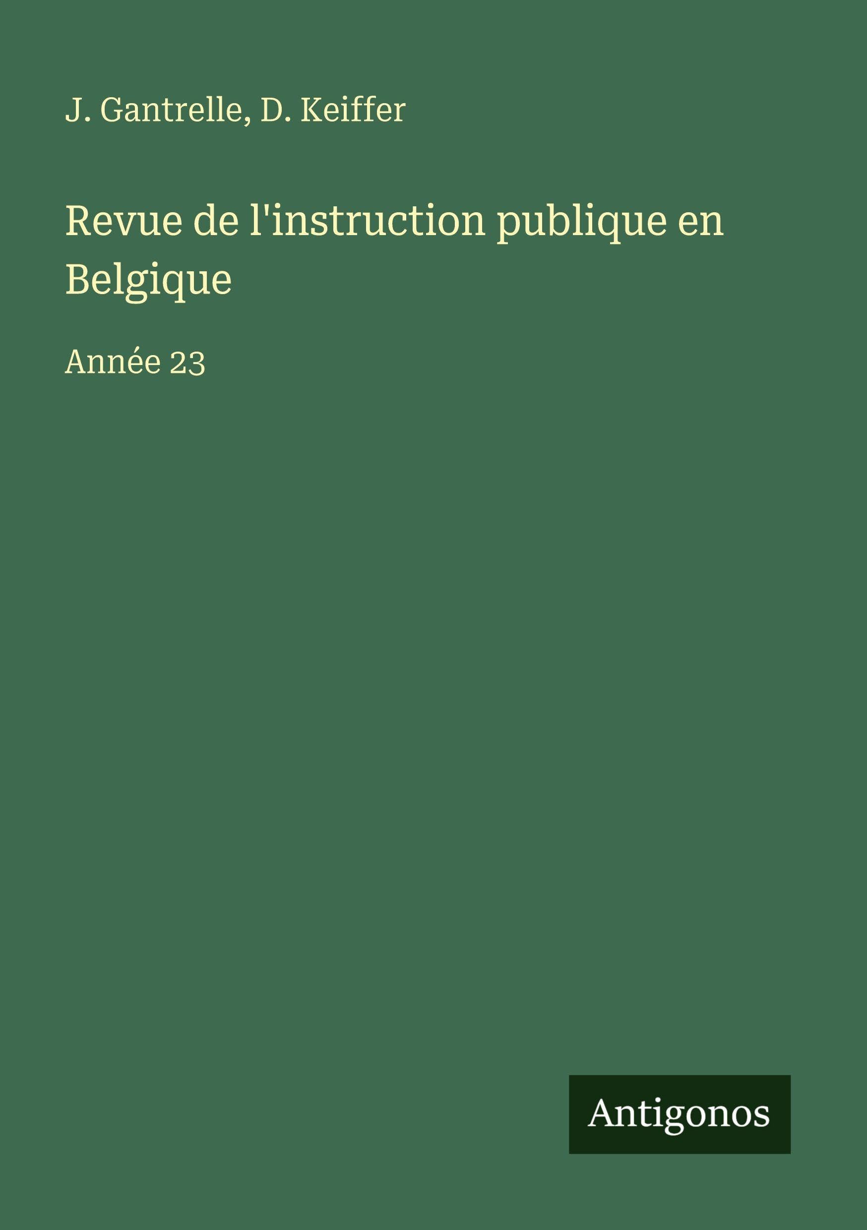 Revue de l'instruction publique en Belgique Classics