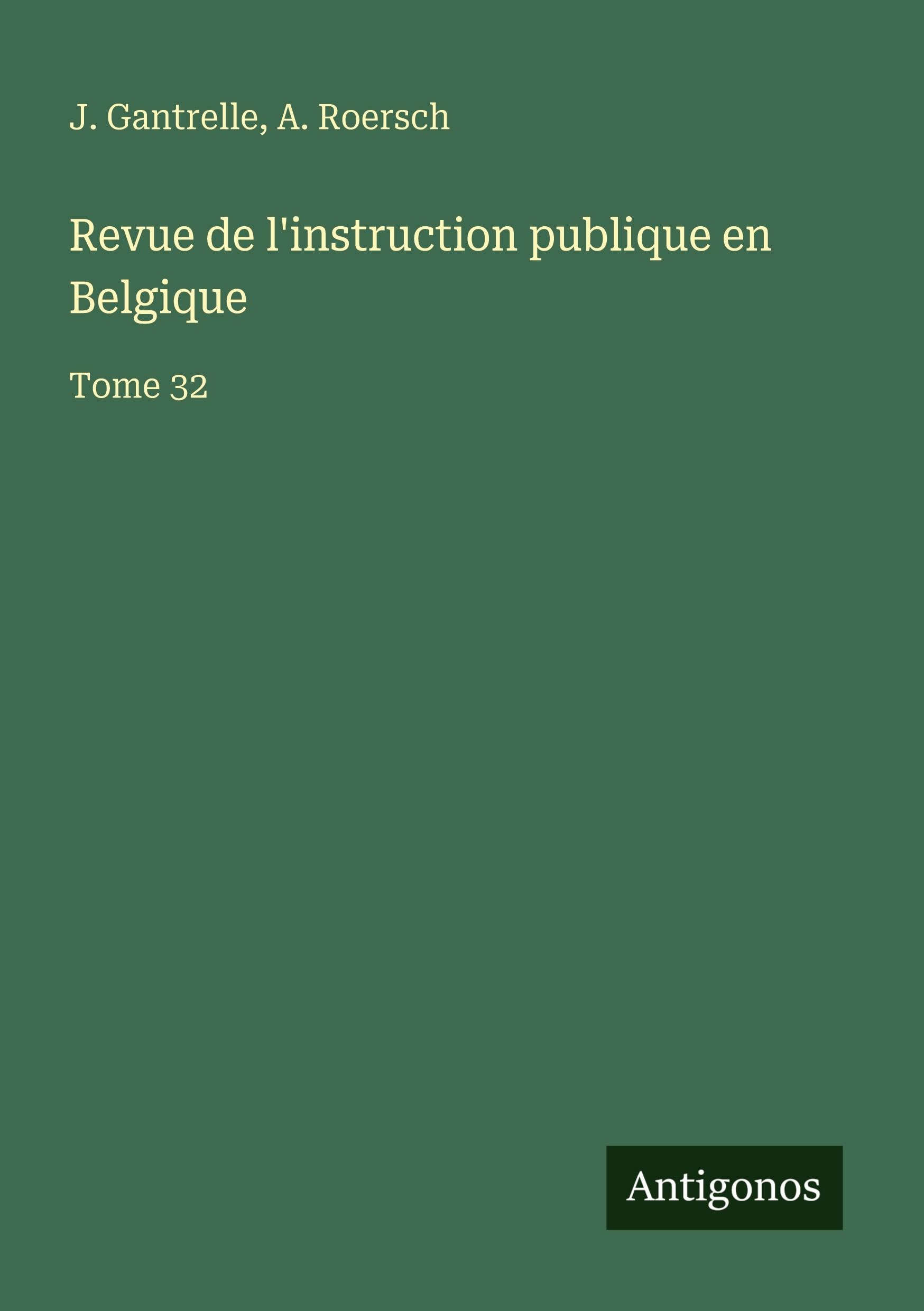 Revue de l'instruction publique en Belgique Classics