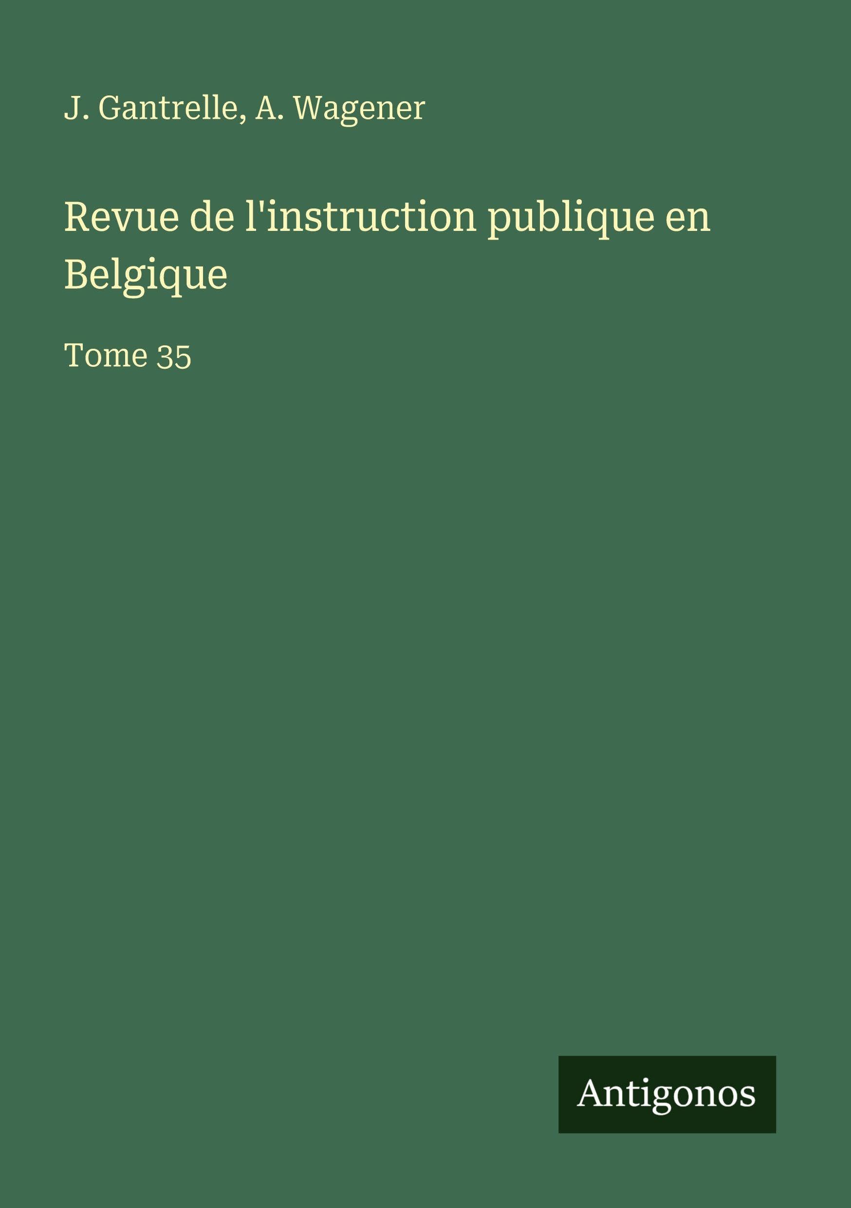Revue de l'instruction publique en Belgique Classics