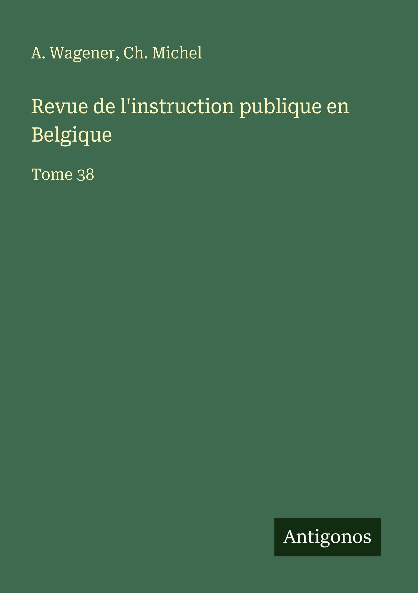 Revue de l'instruction publique en Belgique Classics