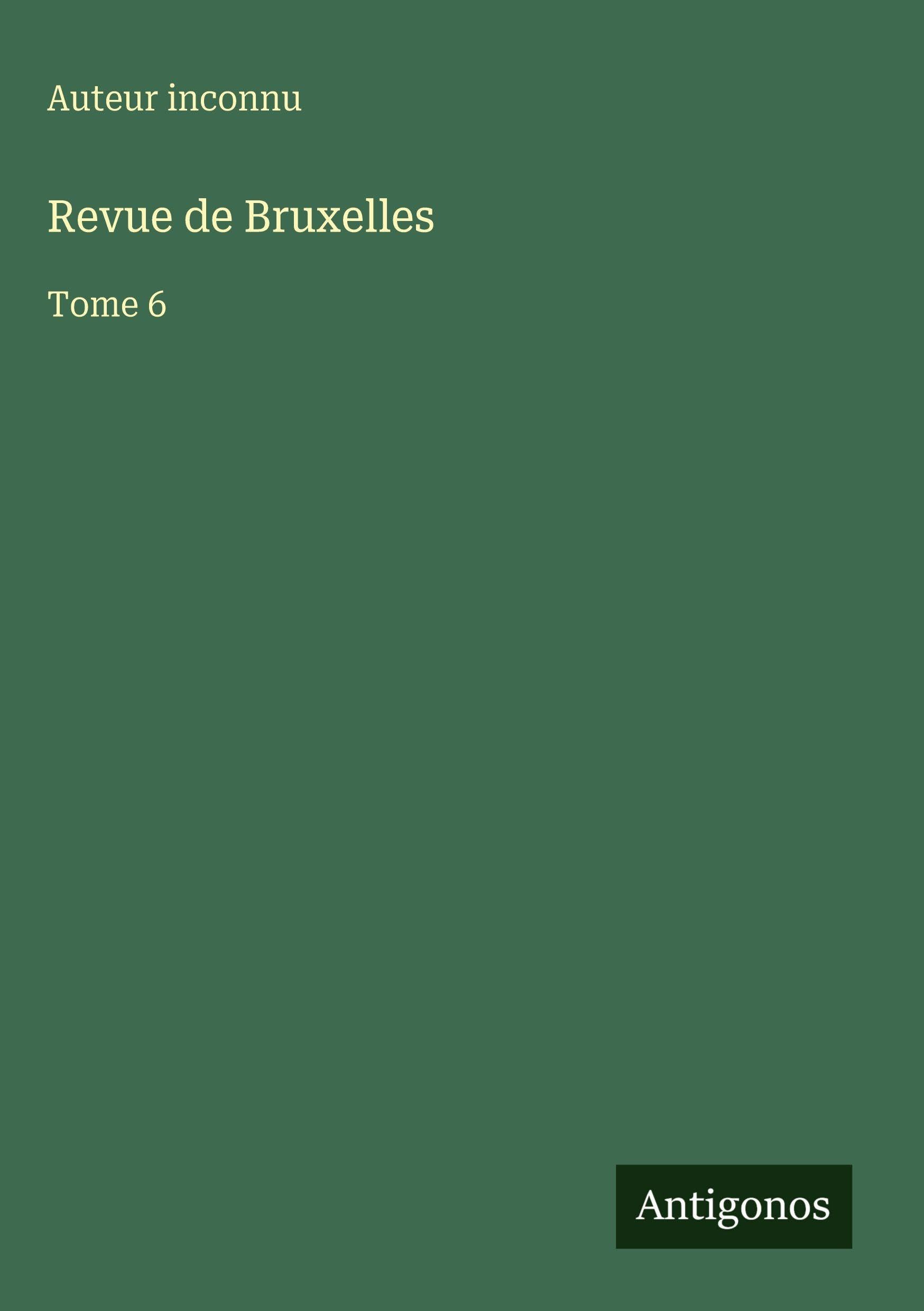 Revue de Bruxelles: Tome 6 Classics