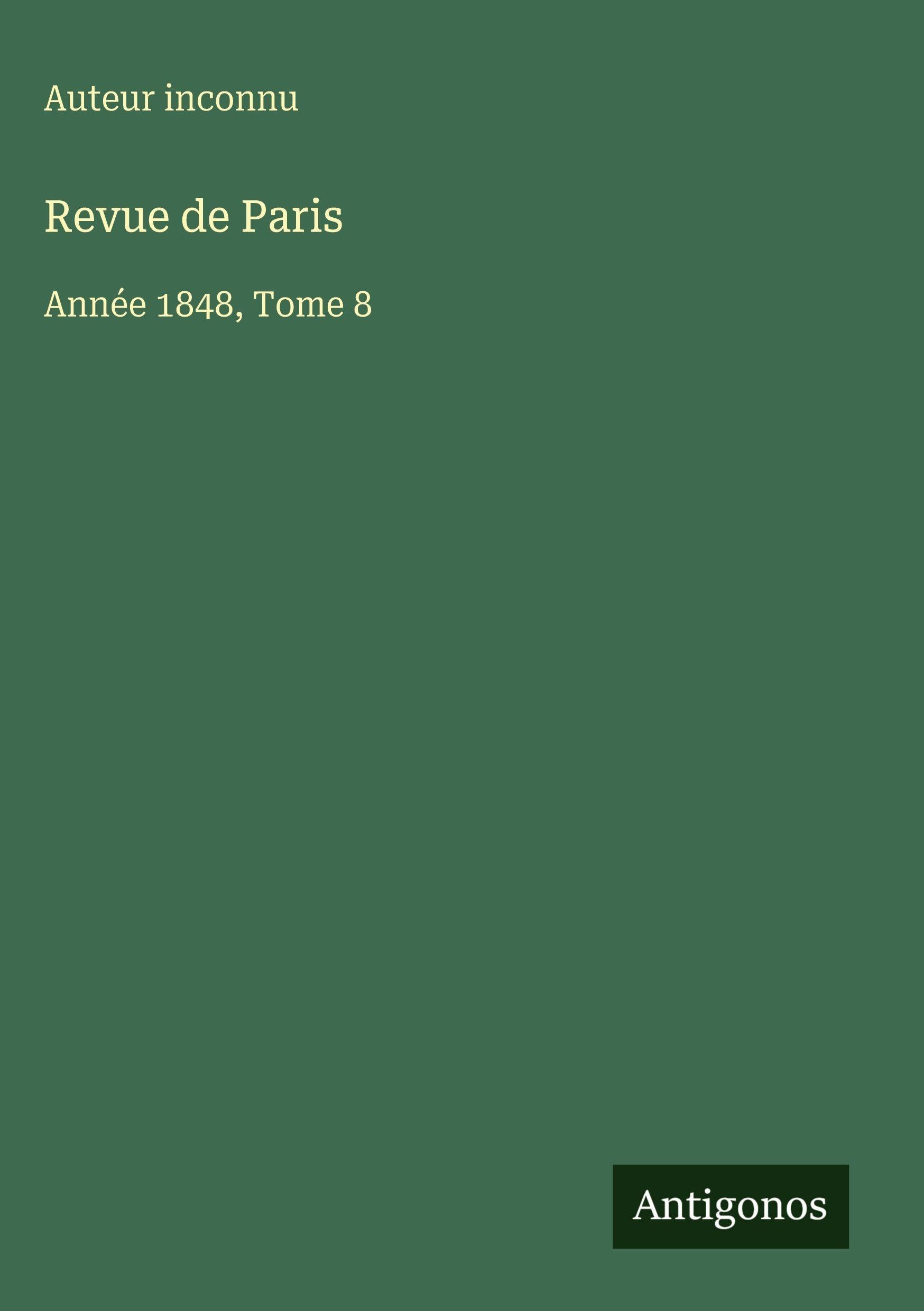 Revue de Paris: Année 1848, Tome 8 Classics