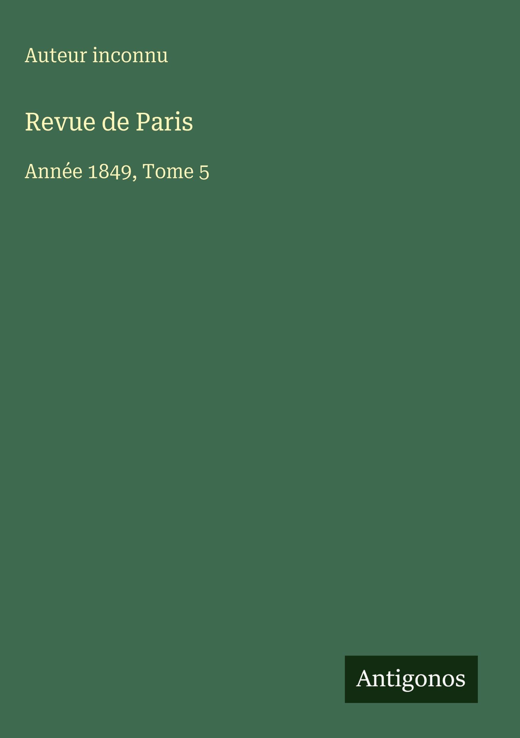 Revue de Paris: Année 1849, Tome 5 Classics