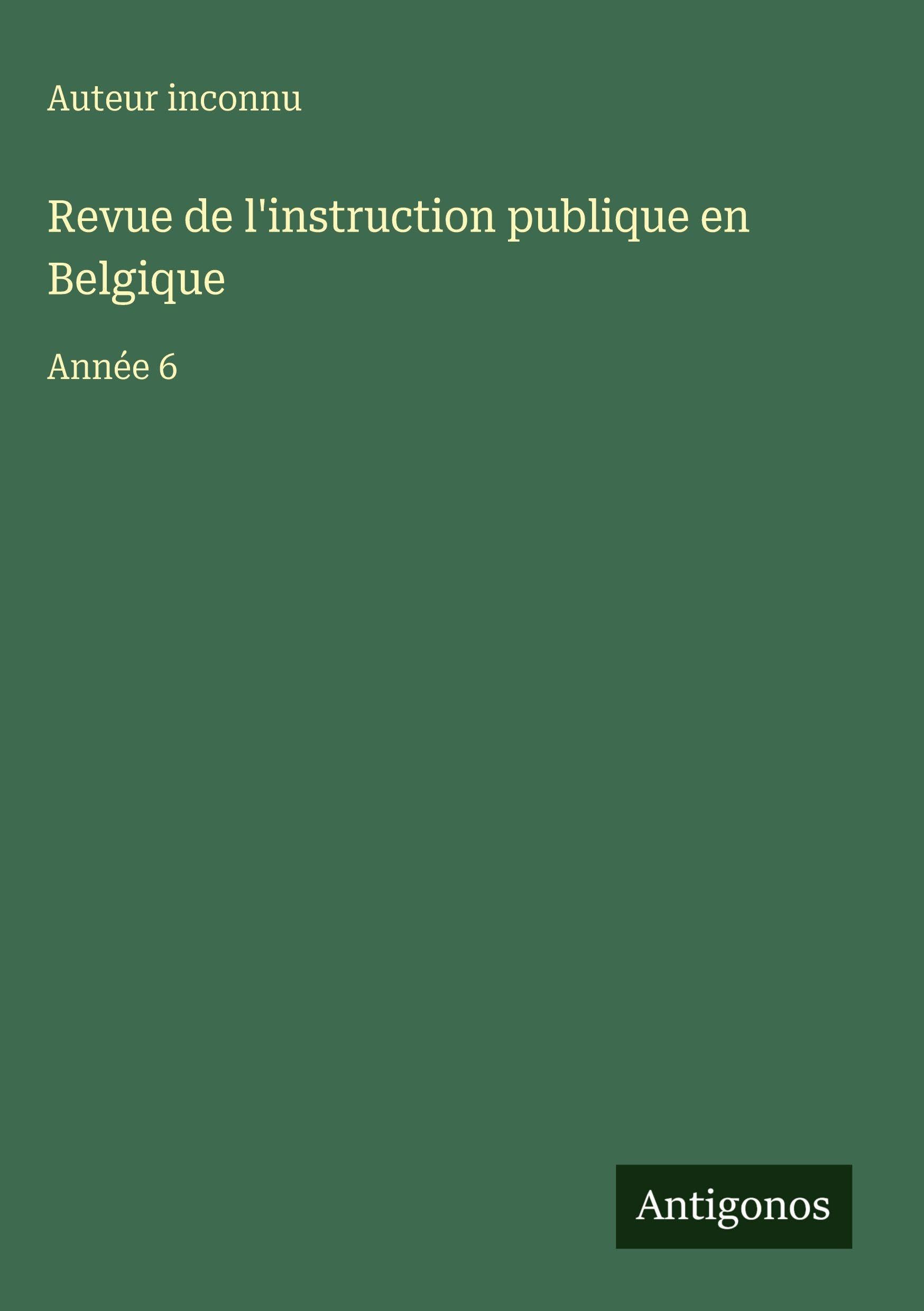 Revue de l'instruction publique en Belgique: Année 6 Classics