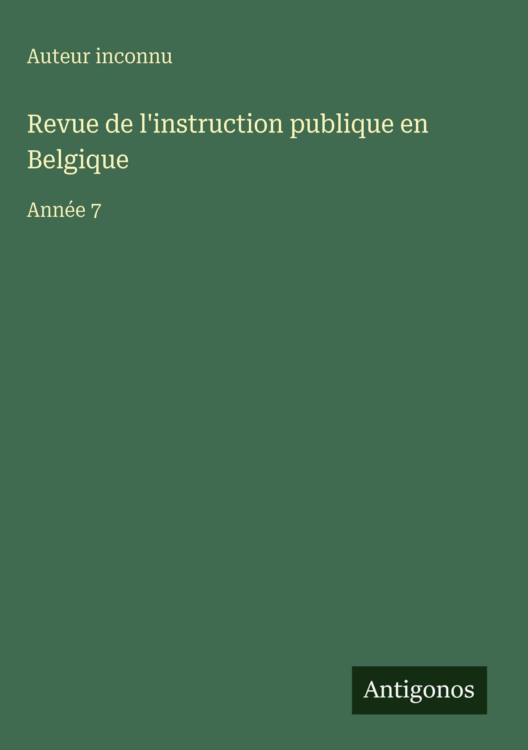 Revue de l'instruction publique en Belgique: Année 7 Classics