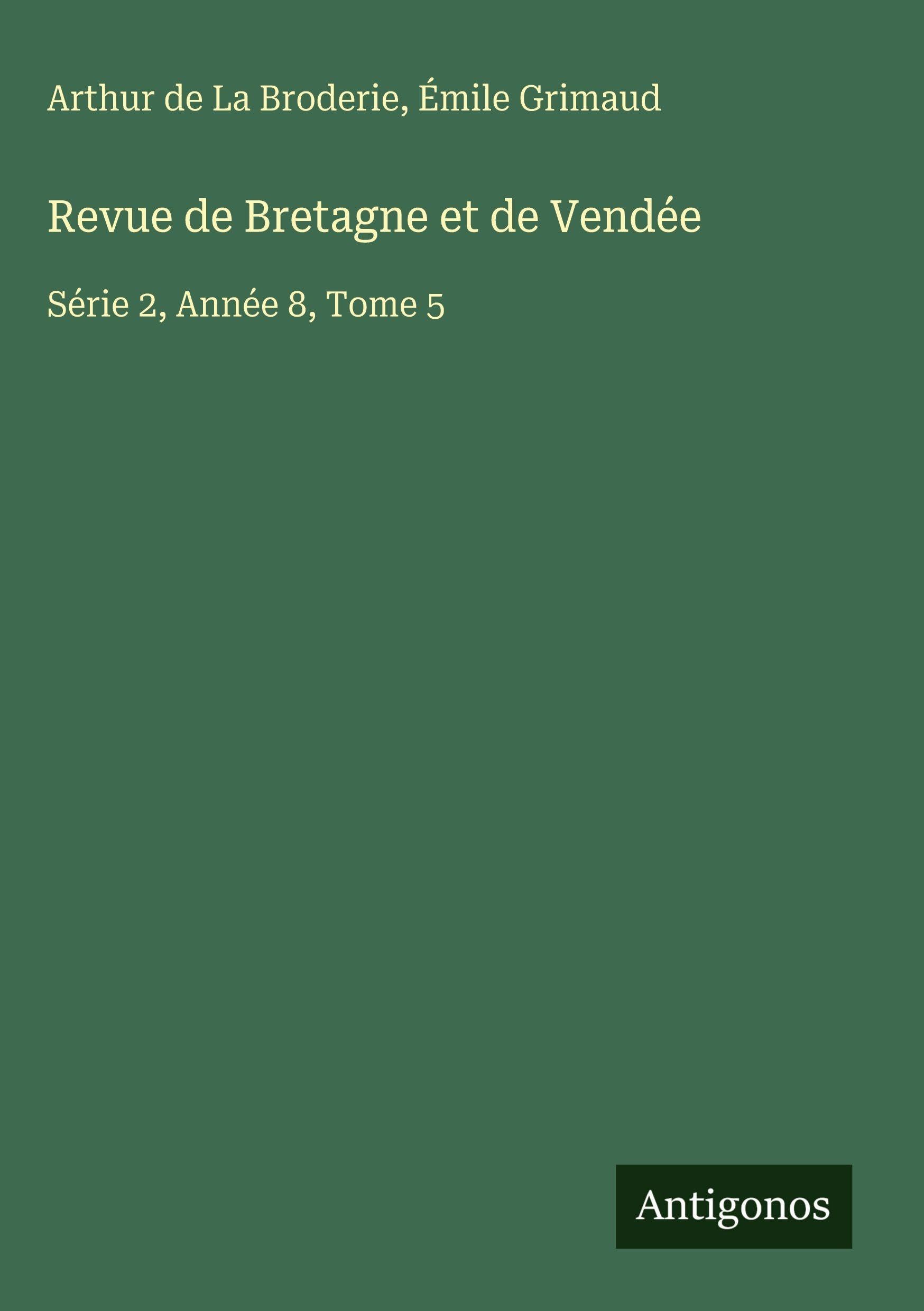 Revue de Bretagne et de Vendée: Série 2, Année 8, Tome 5 Classics
