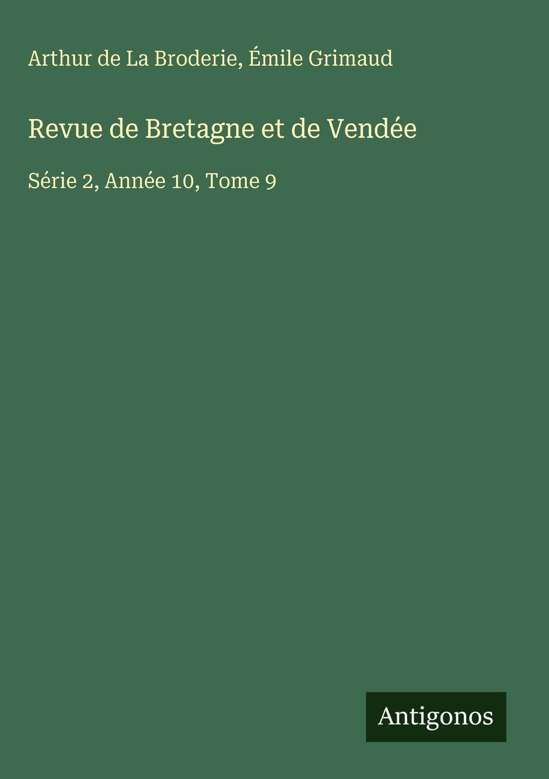 Revue de Bretagne et de Vendée: Série 2, Année 10, Tome 9 Classics