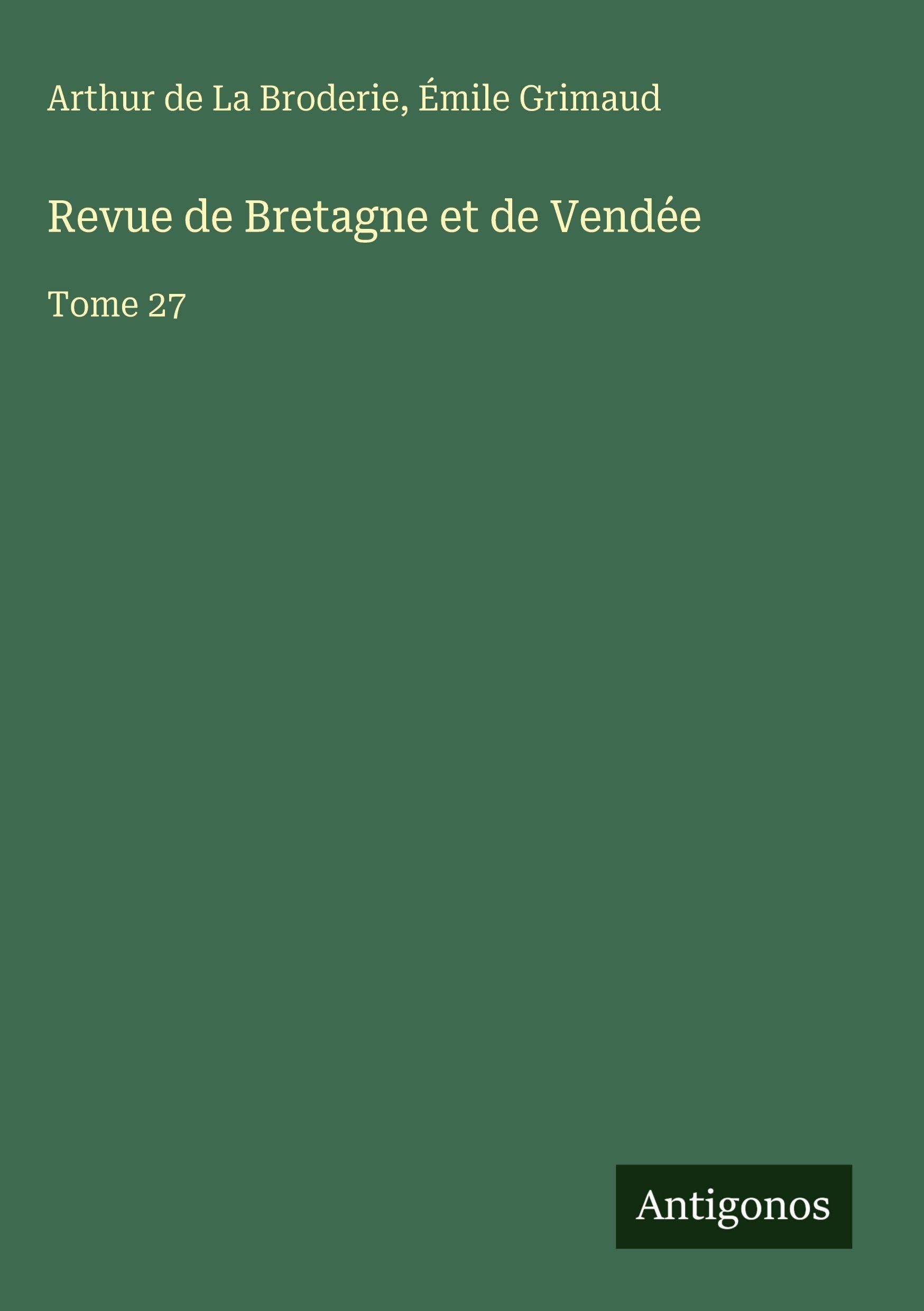 Revue de Bretagne et de Vendée: Tome 27 Classics