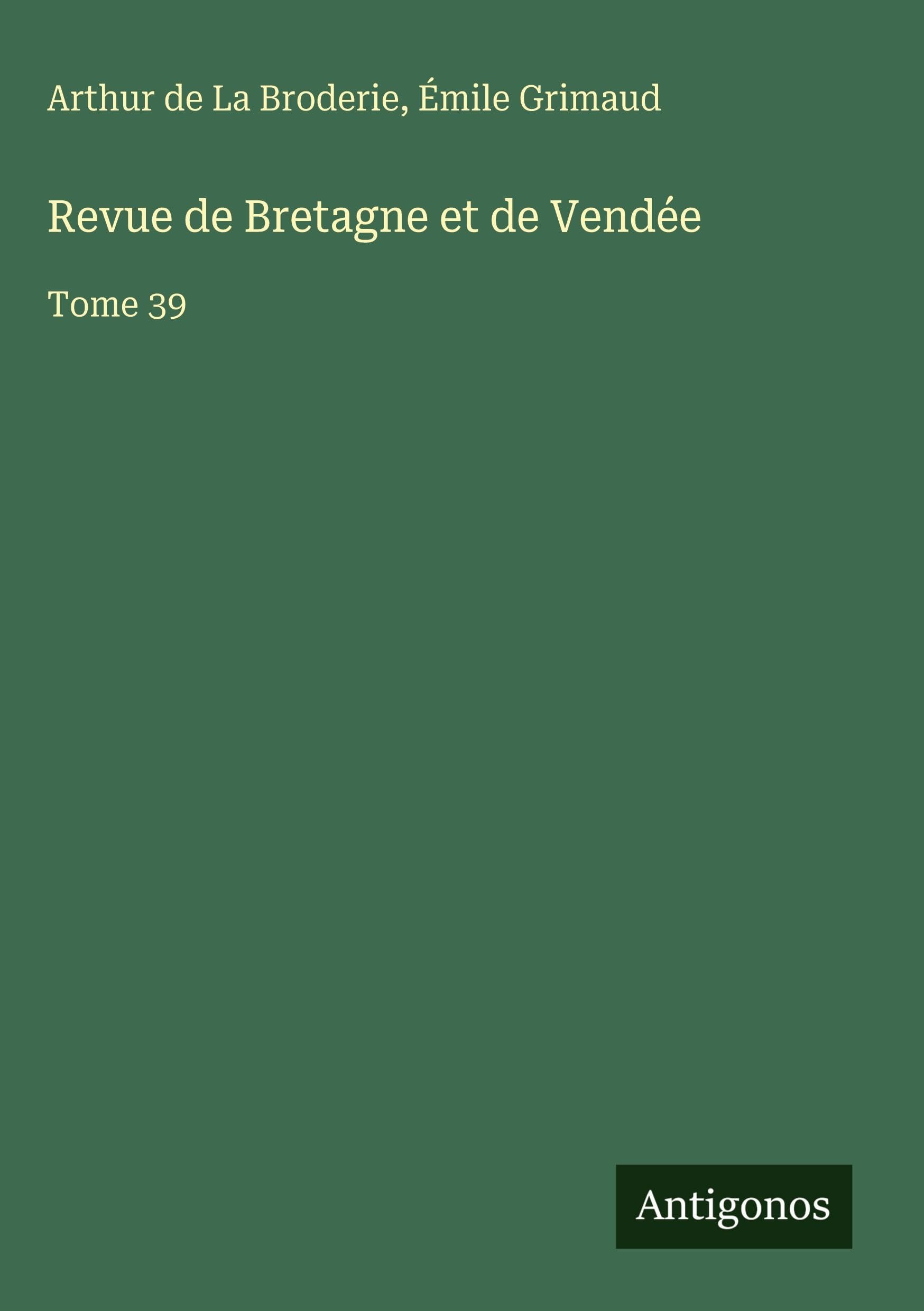 Revue de Bretagne et de Vendée: Tome 39 Classics